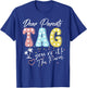 Dear Parents Tag You're It Love Paraprofessionals Funny T-Shirt - T-Shirt | Royal