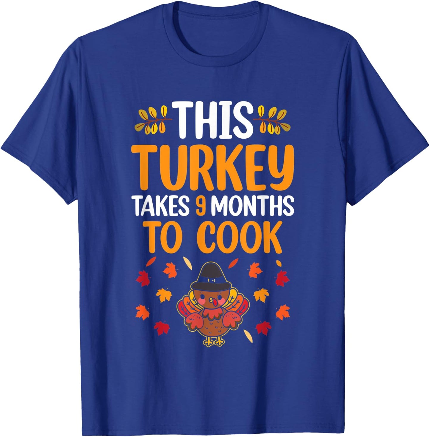 This Turkey Takes 9 Months To Cook Pregnancy Reveal Family T-Shirt - T-Shirt | Royal