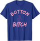 Funny shirts - Bottom Bitch and men T-Shirt - T-Shirt | Royal