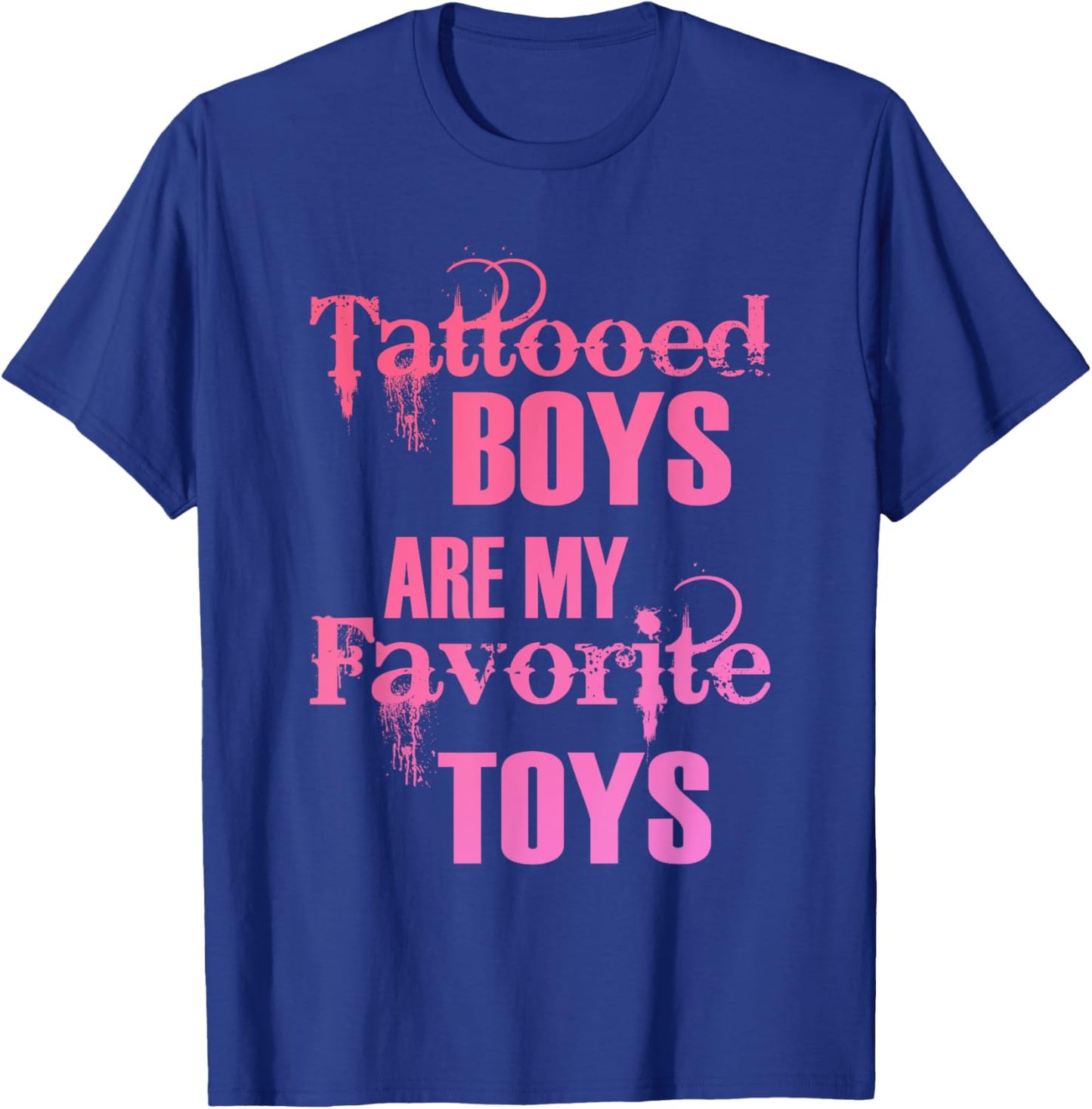 Tattooed Boys Are My Favorite Toys Apparel T-Shirt - T-Shirt | Royal