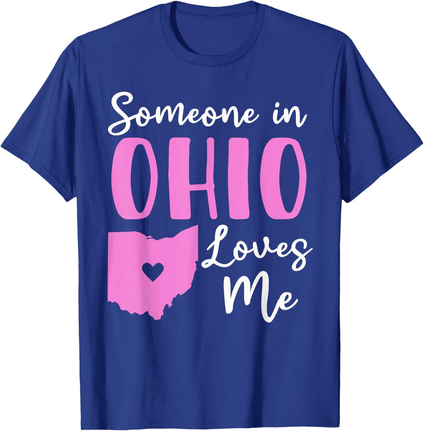 Someone In Ohio Loves Me T-Shirt - T-Shirt | Royal