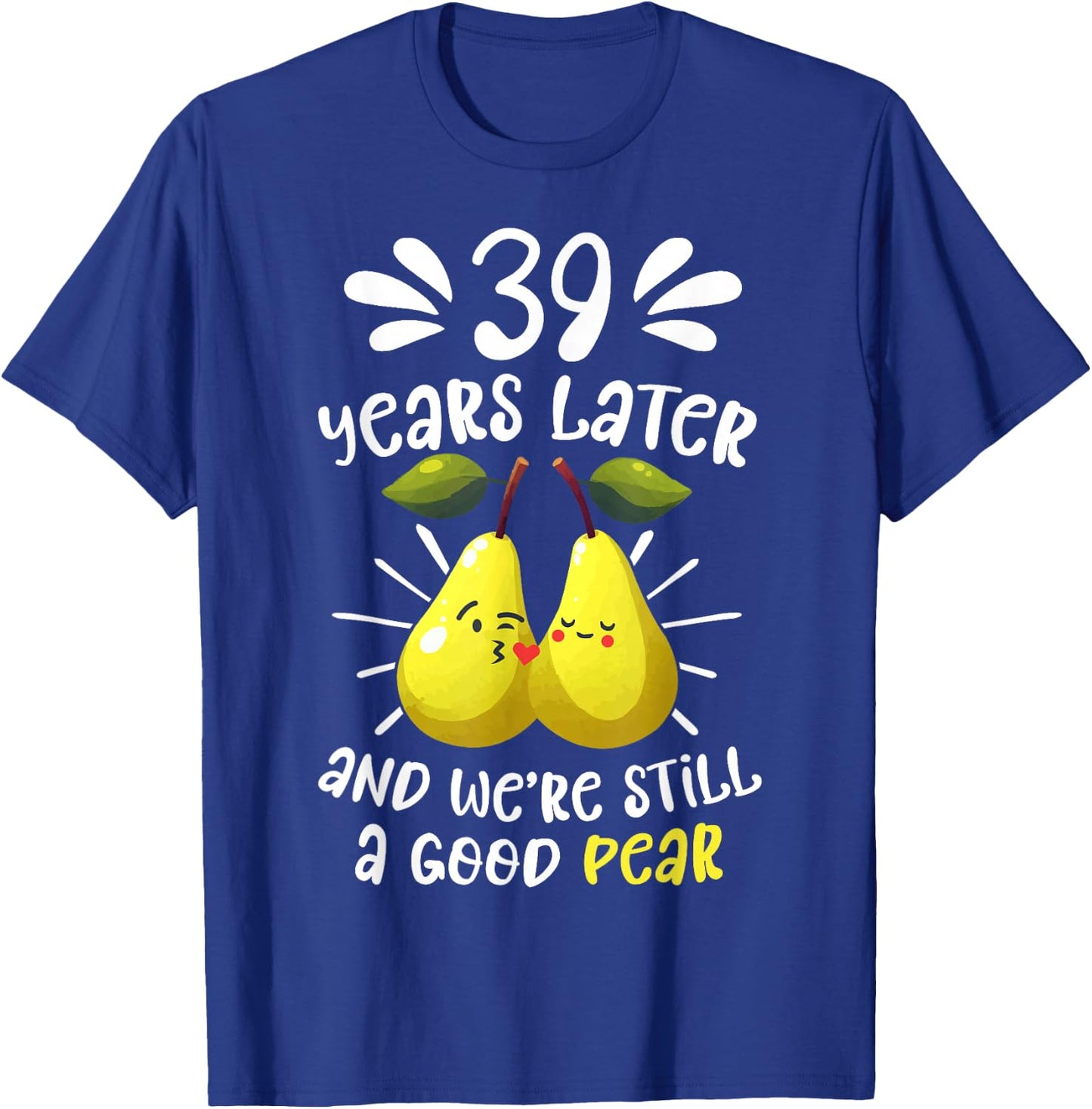 39 Years Later Still a Good Pear 39th Wedding Anniversary T-Shirt - T-Shirt | Royal