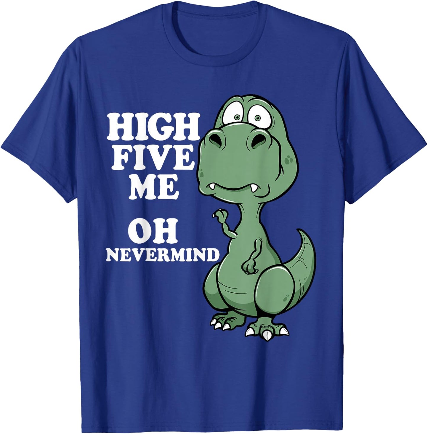 Funny T-Rex Shirt Arms Too Short For High Five Joke Dinosaur T-Shirt - T-Shirt | Royal