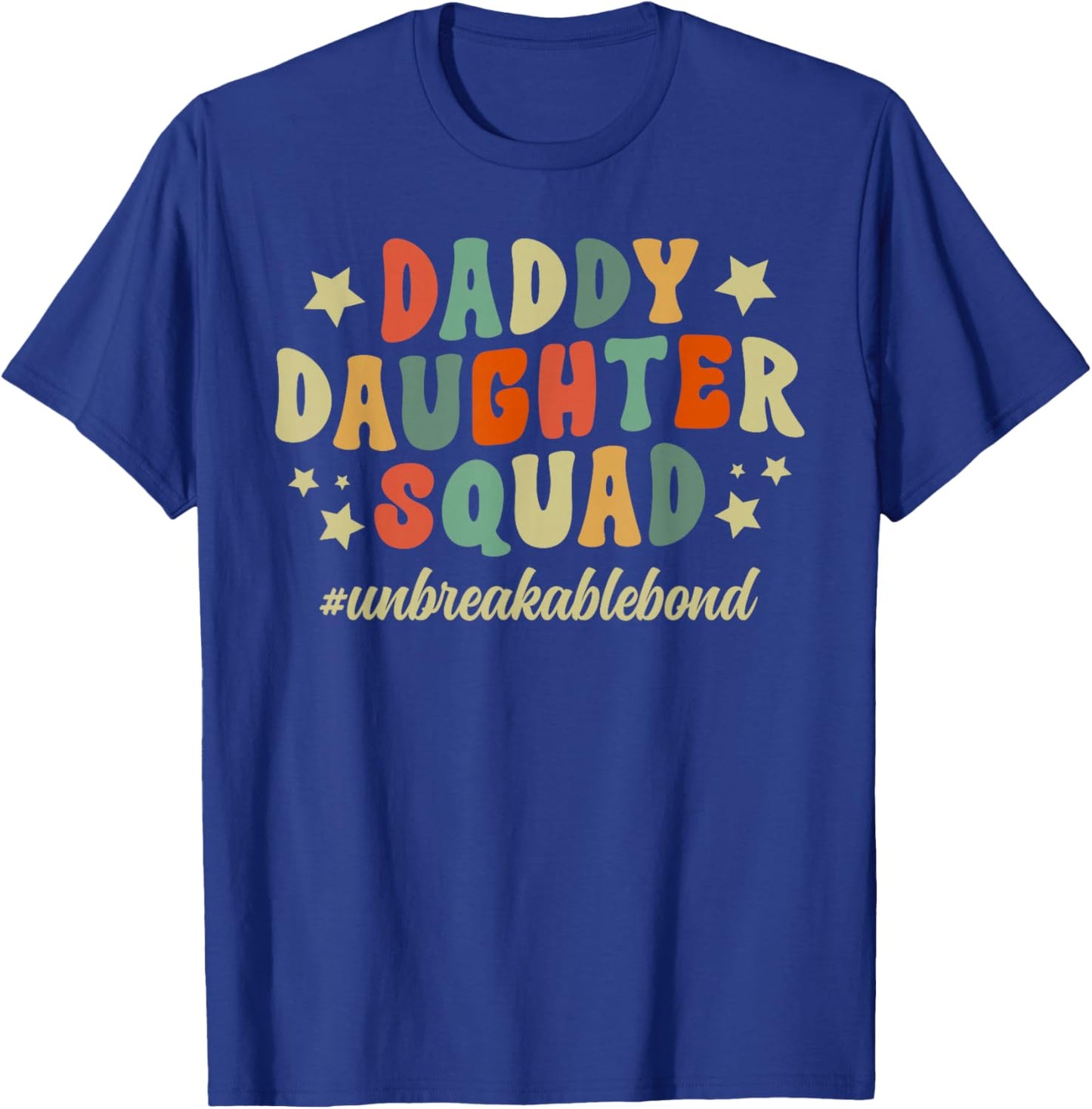Daddy Daughter Squad Unbreakable Bond Father Daughter Squad T-Shirt - T-Shirt | Royal