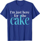 I'm Just Here For The Cake Funny T-Shirt - T-Shirt | Royal