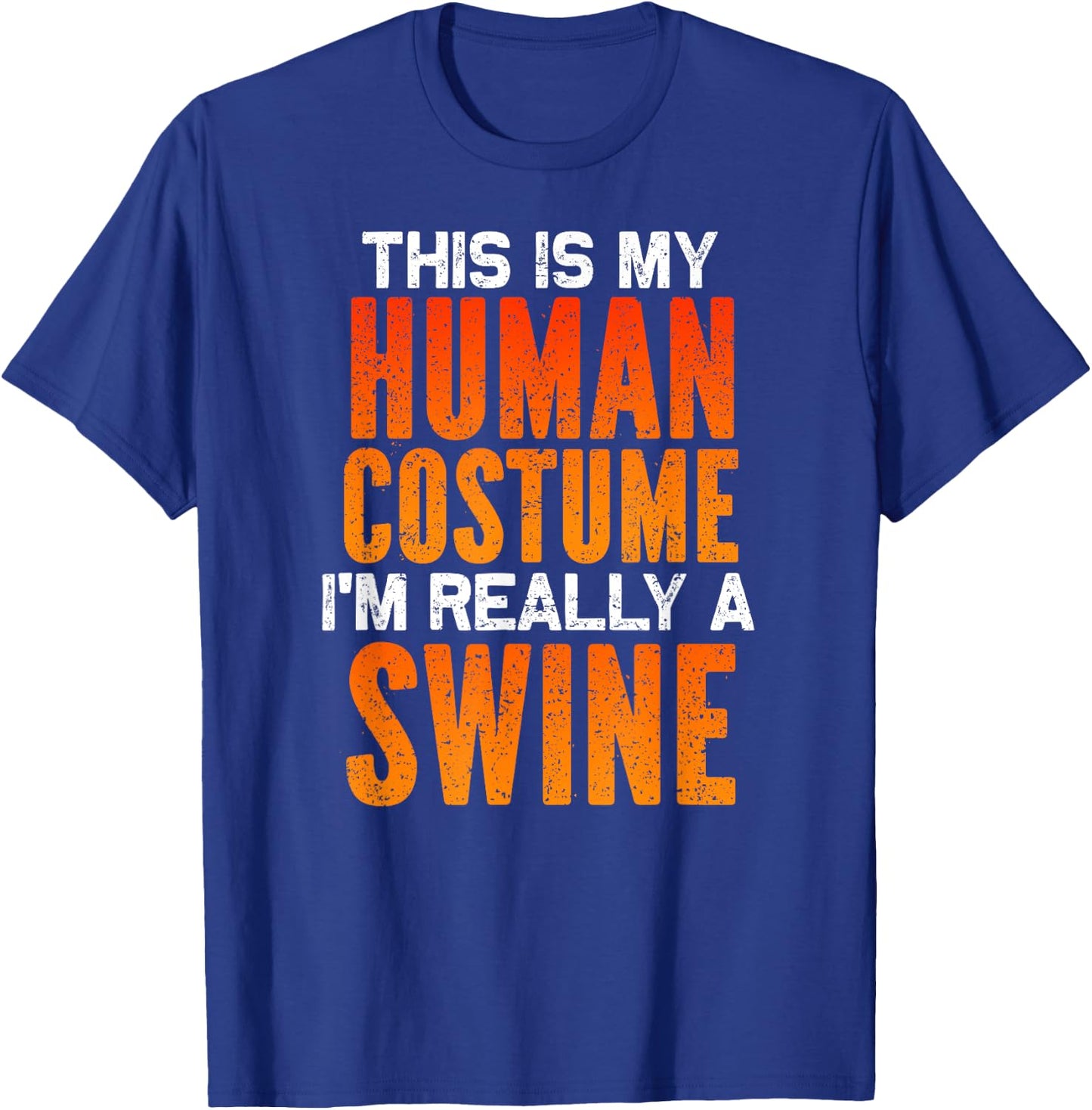 I'm Really A Swine, This is My Human Costume Halloween T-Shirt - T-Shirt | Royal