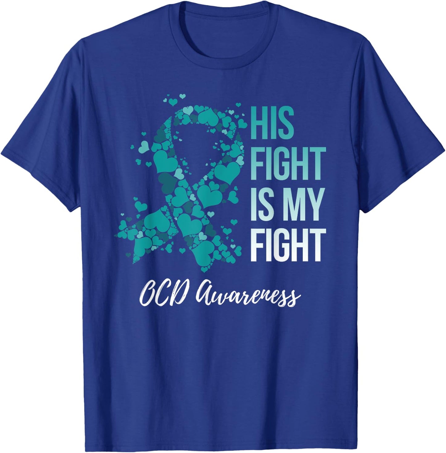 His Fight Is My Fight OCD Awareness T-Shirt - T-Shirt | Royal