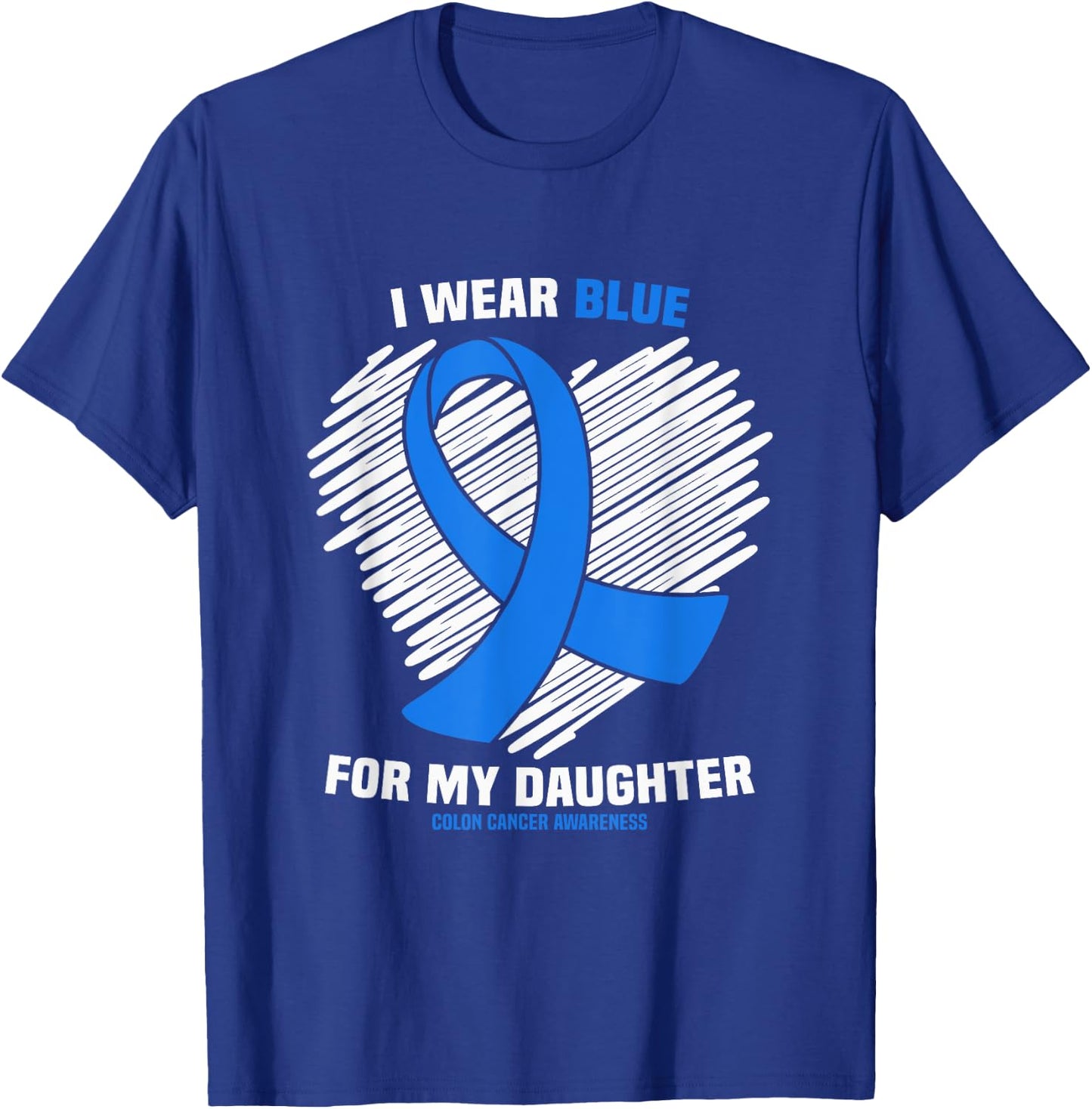 I Wear Blue For My Daughter Colon Cancer Awareness T-Shirt - T-Shirt | Royal