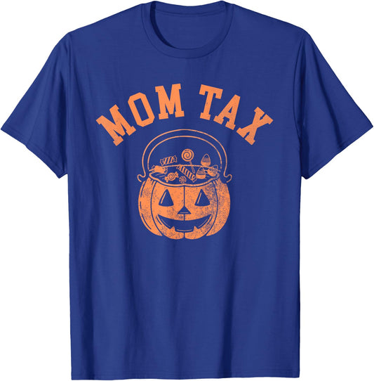 Mom Tax Halloween Trick Or Treat Candy Pumkin Mom Joke T-Shirt - T-Shirt | Royal