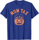 Mom Tax Halloween Trick Or Treat Candy Pumkin Mom Joke T-Shirt - T-Shirt | Royal
