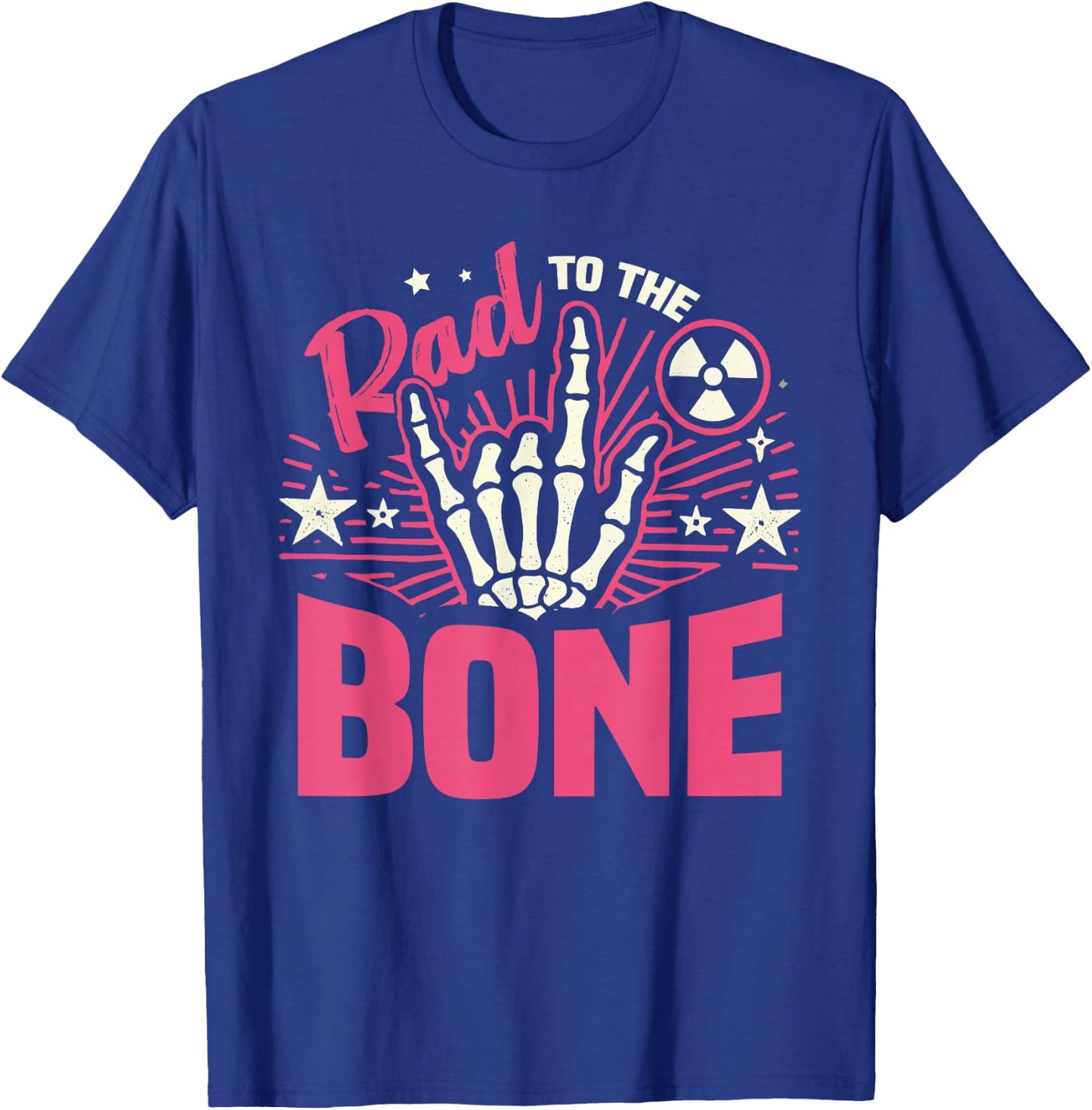 Rad To The Bone X Ray Tech Radiology T-Shirt - T-Shirt | Royal