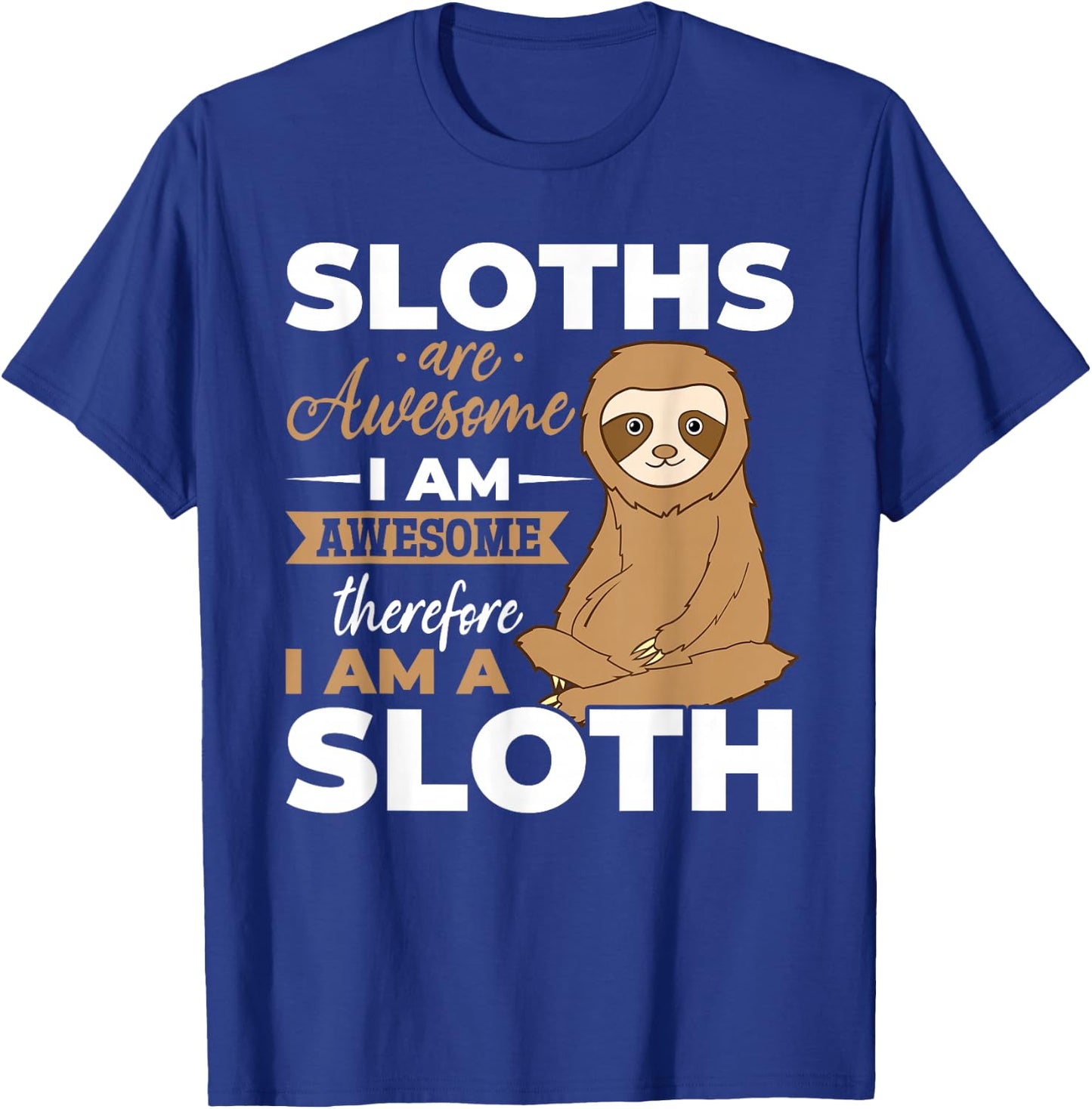 Sloth Animals - Sloths are Awesome T-Shirt - T-Shirt | Royal
