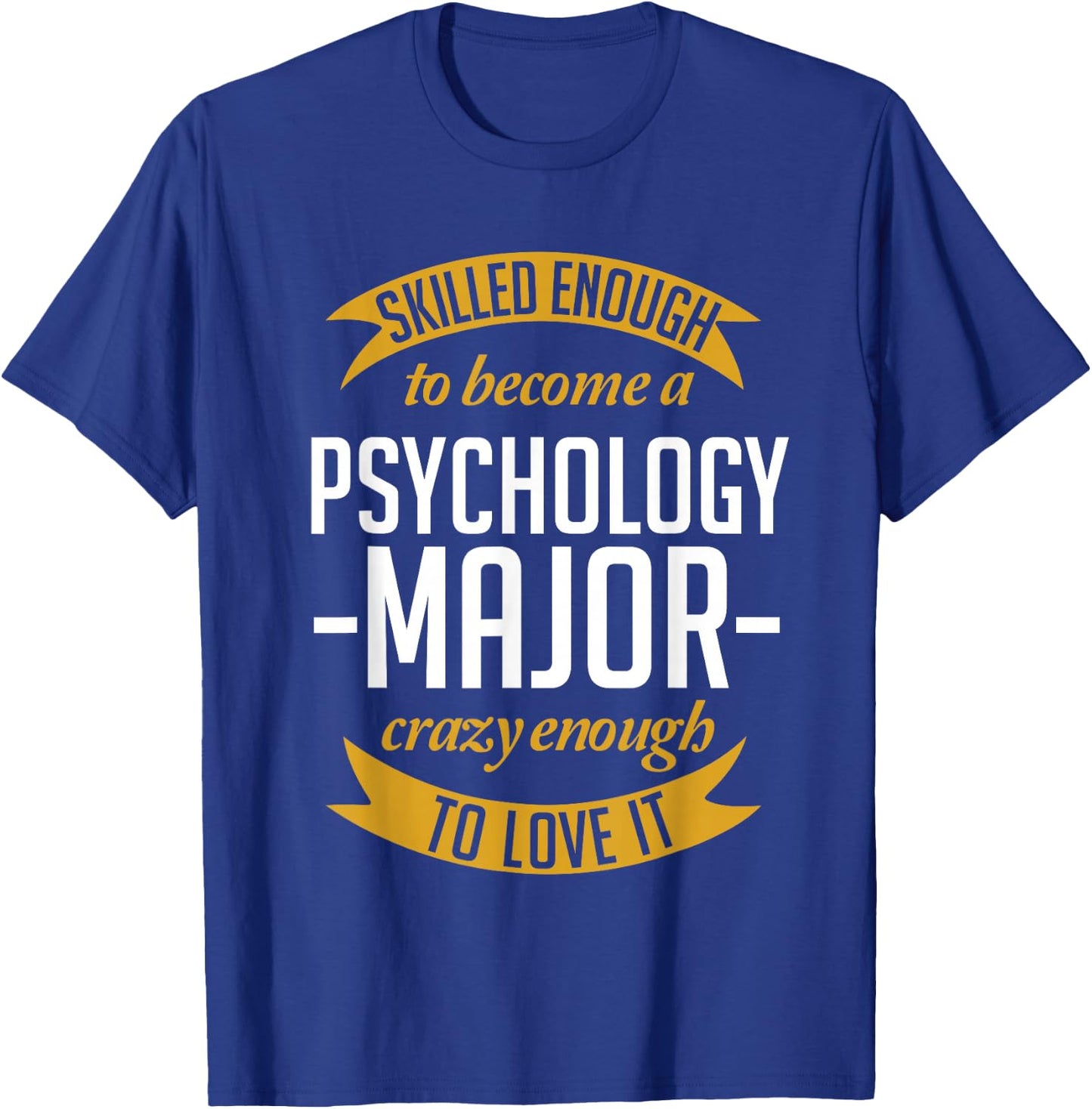 Skilled Enough To Become A Psychology Major T-Shirt - T-Shirt | Royal