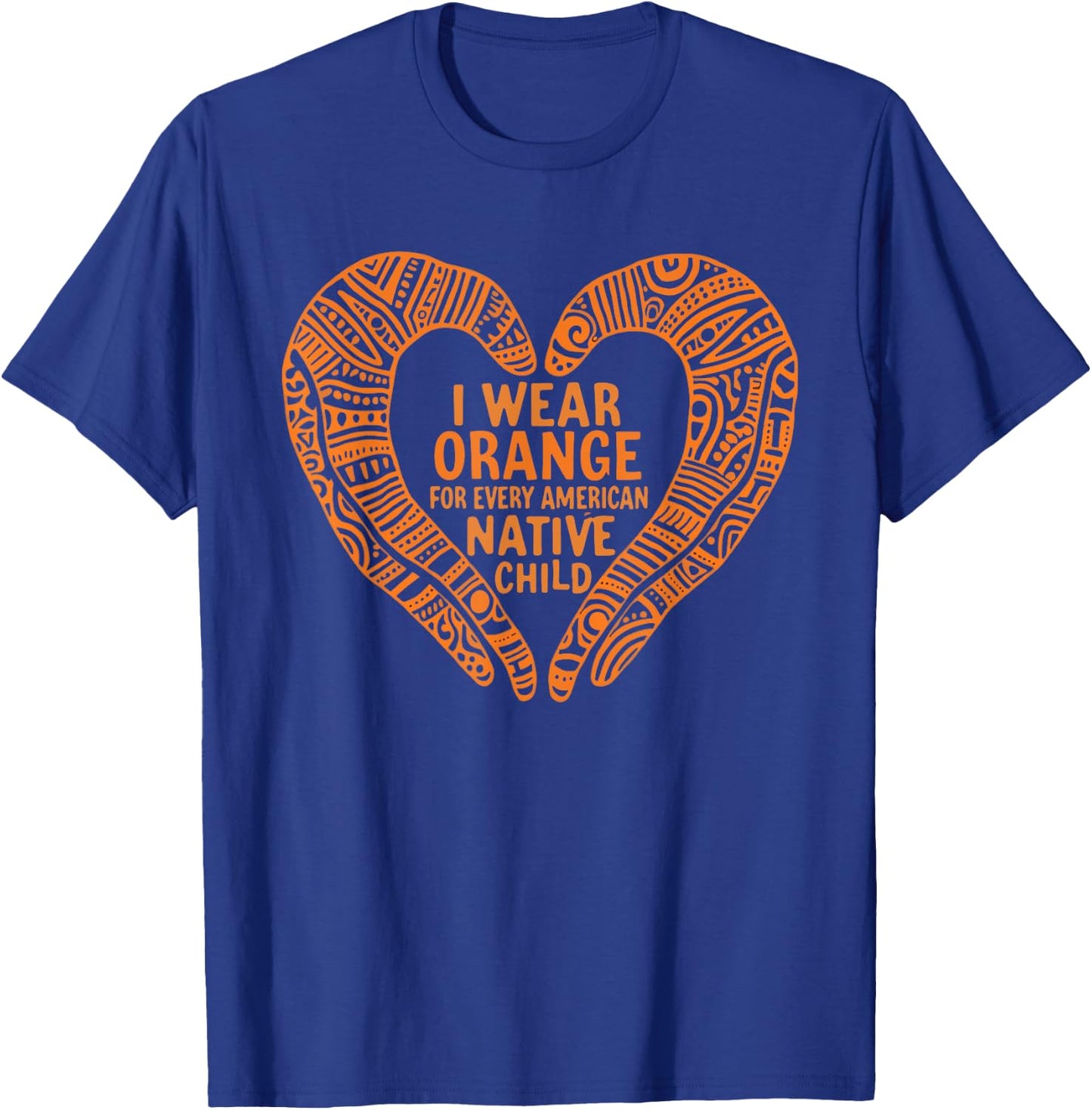 Orange Heart Design Native Child Awareness Message Advocacy T-Shirt - T-Shirt | Royal