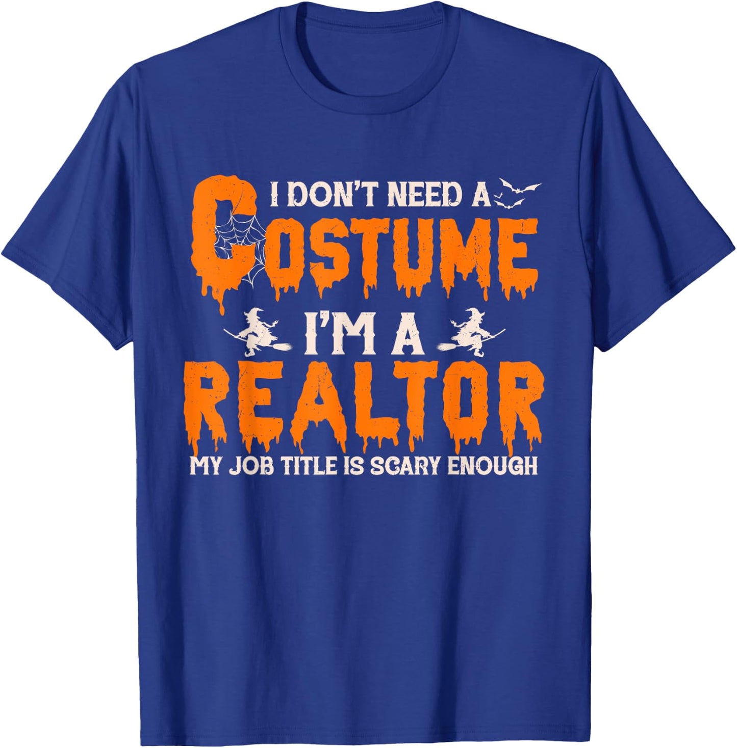 I Don't Need A Costume I'm A Realtor Witch Halloween T-Shirt - T-Shirt | Royal