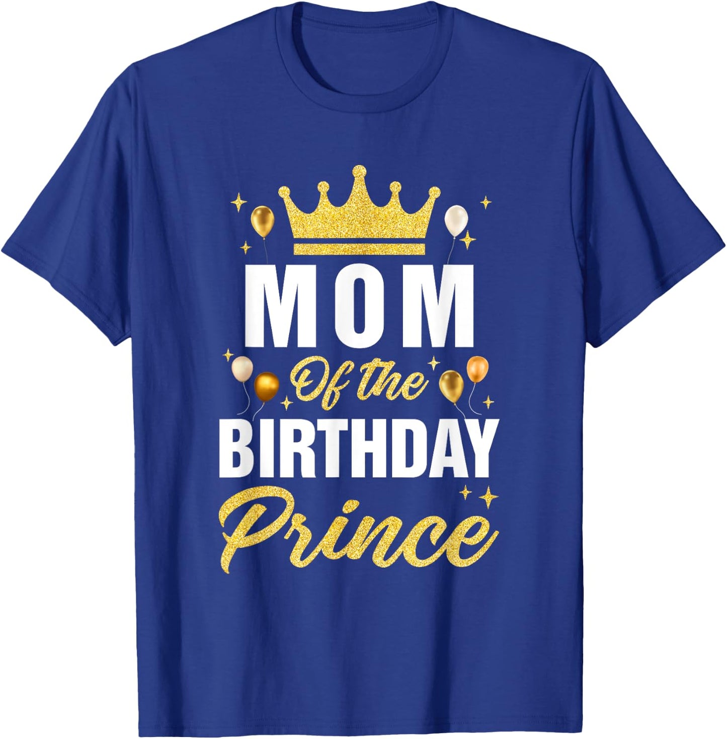 Mom Of The Birthday Prince Boys Bday Party T-Shirt - T-Shirt | Royal