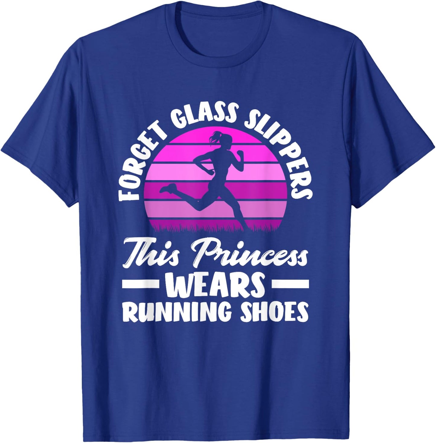 Forget Glass Slippers This Princess Wears Running Shoes T-Shirt - T-Shirt | Royal