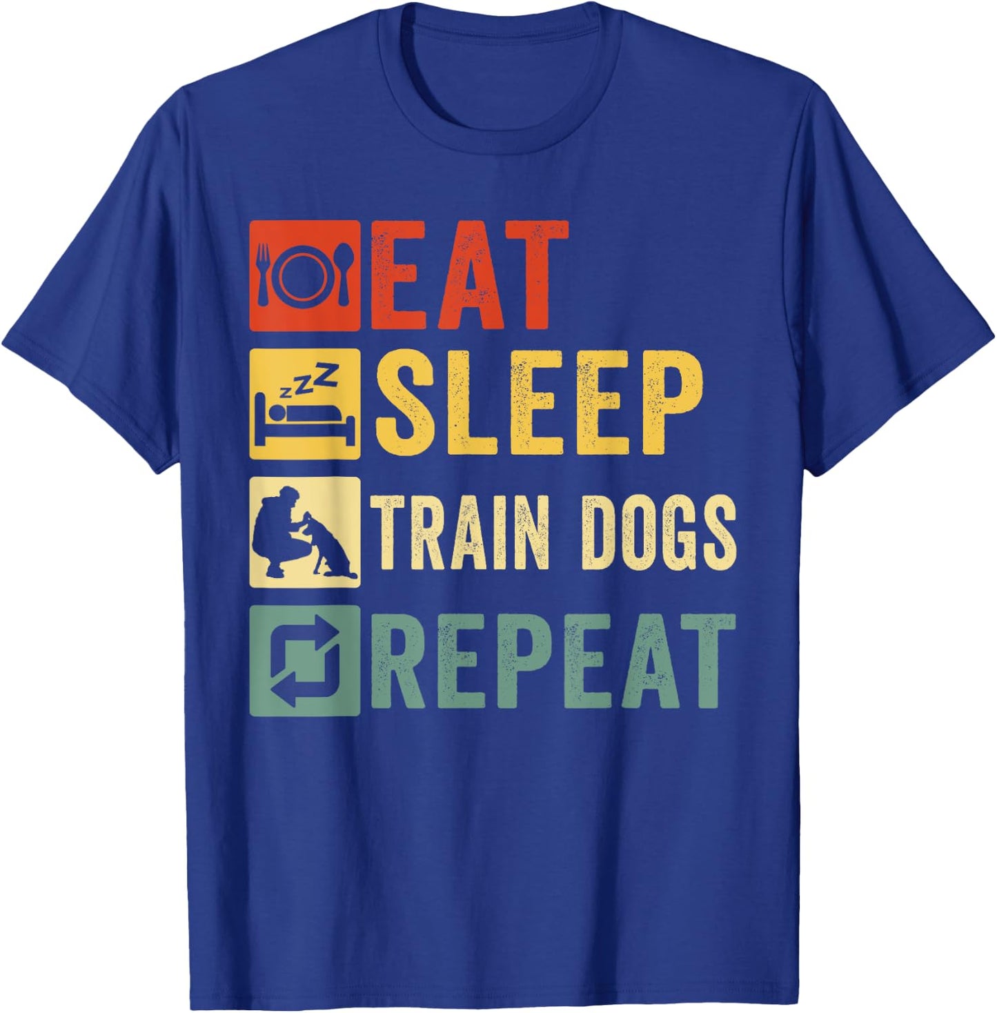 Eat Sleep Train Dogs Repeat Retro Funny Dog Trainer Training T-Shirt - T-Shirt | Royal