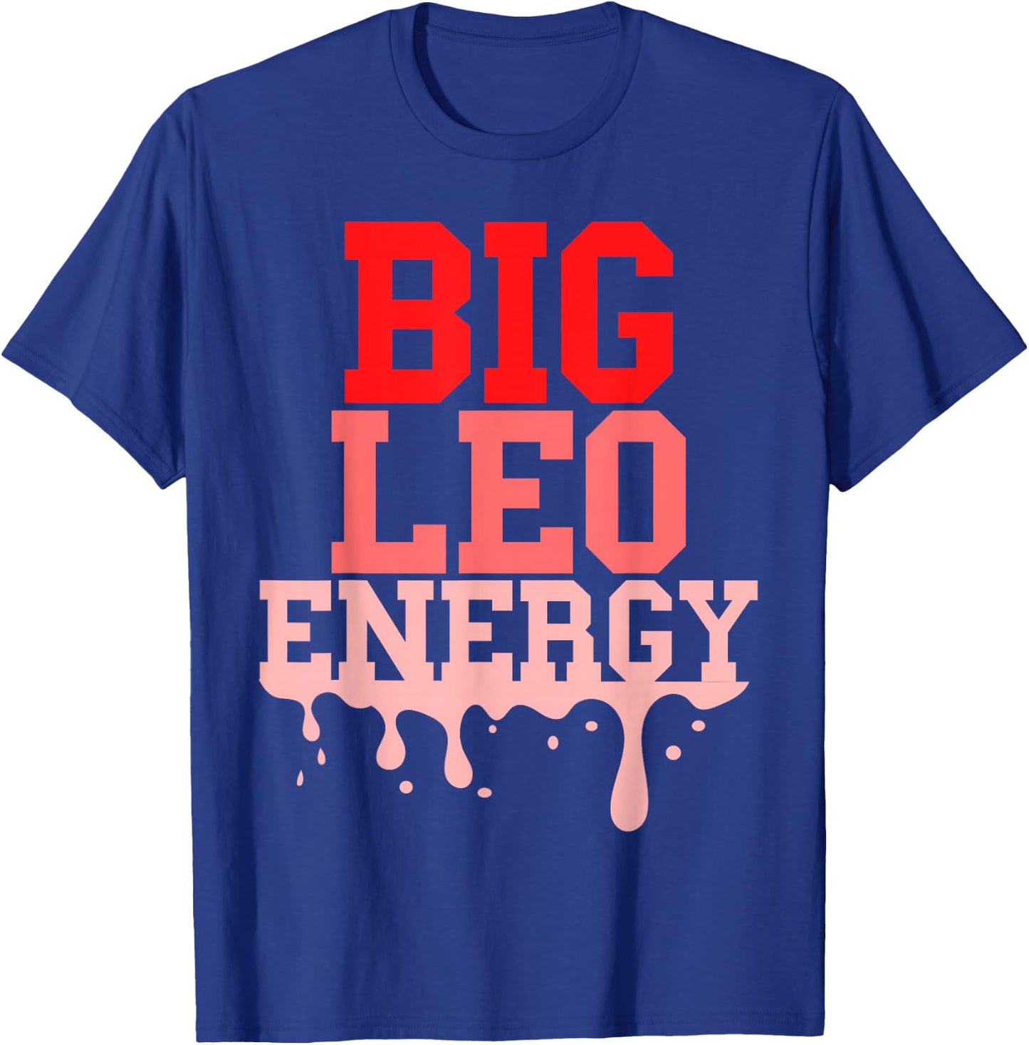 Big Leo Energy Women Zodiac Sign Drip Birthday Vibes Pink T-Shirt - T-Shirt | Royal