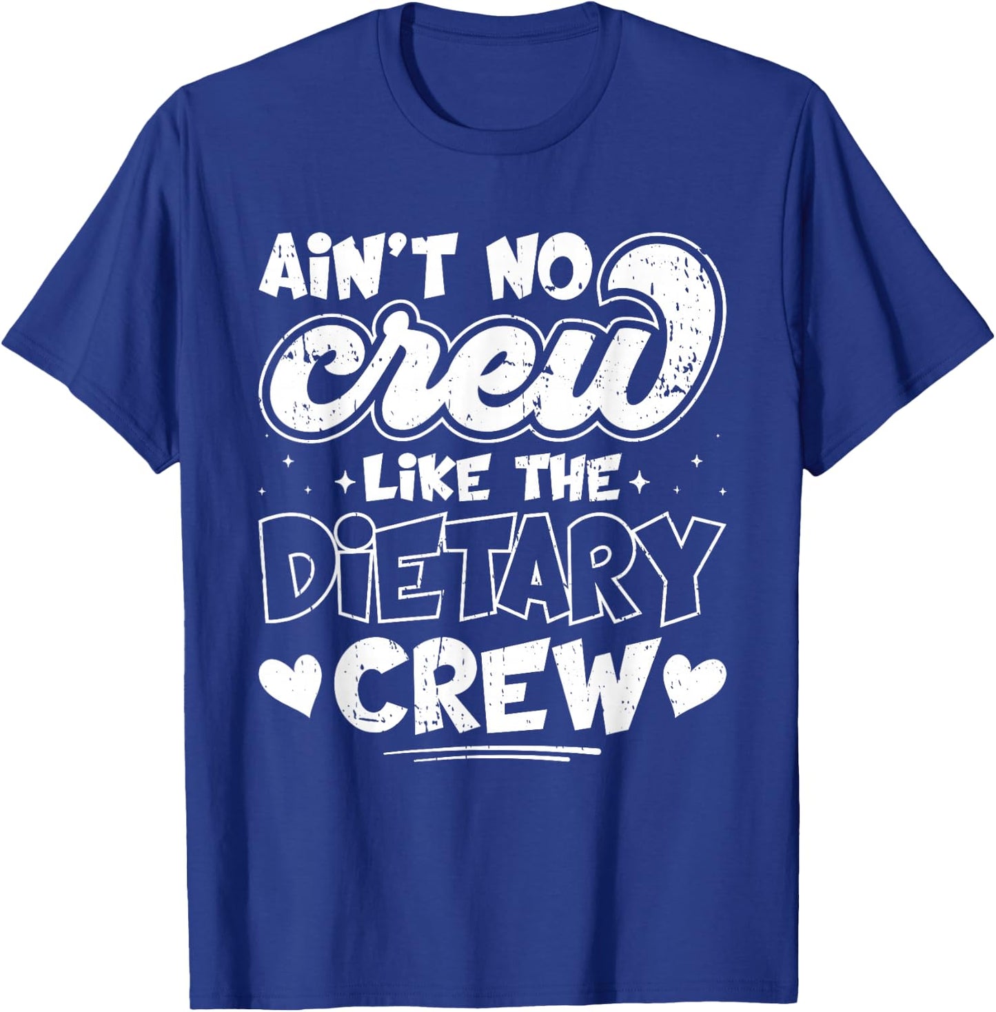 Ain't No Crew Like The Dietary Crew T-Shirt - T-Shirt | Royal