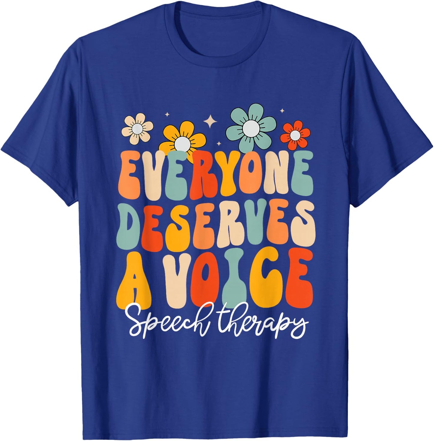 Everyone Deserves Voice Speech Therapy Language Pathologist T-Shirt - T-Shirt | Royal