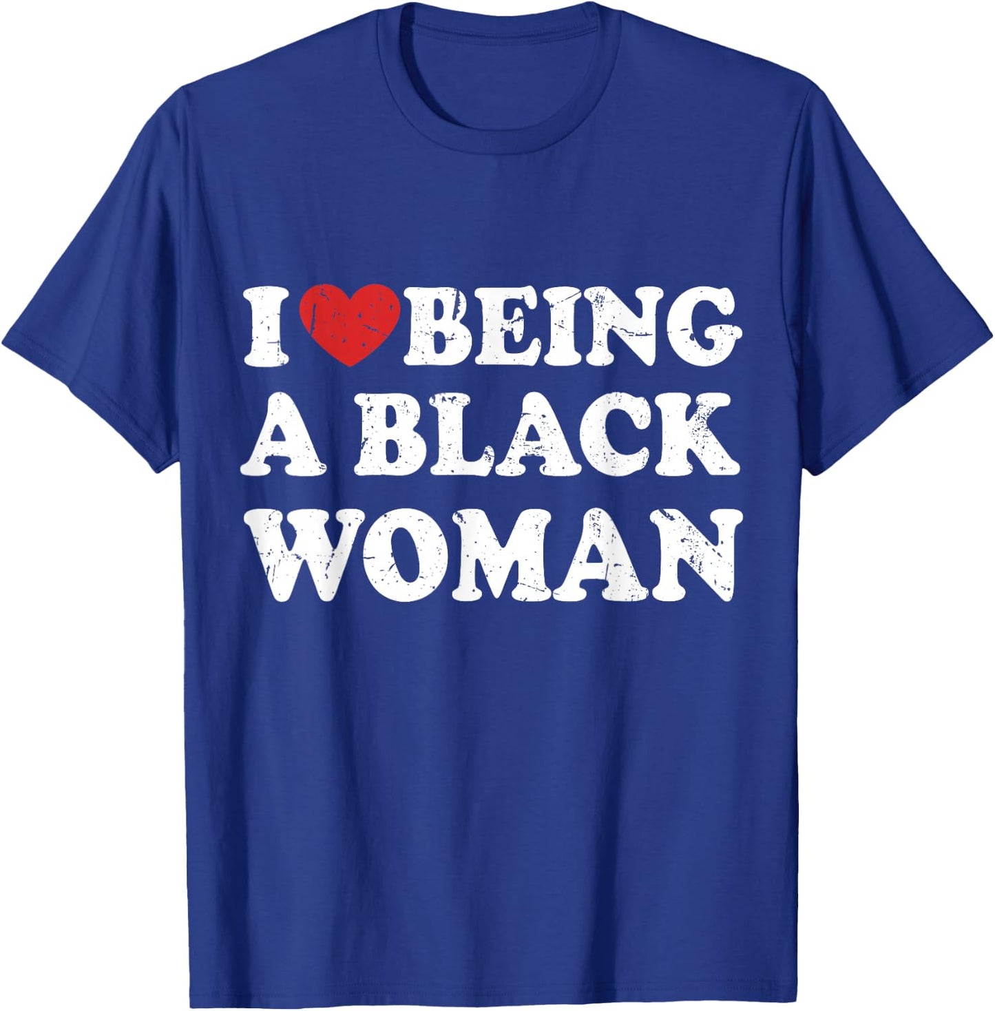I Love Being Black Woman, I Like to be Black Woman T-Shirt - T-Shirt | Royal
