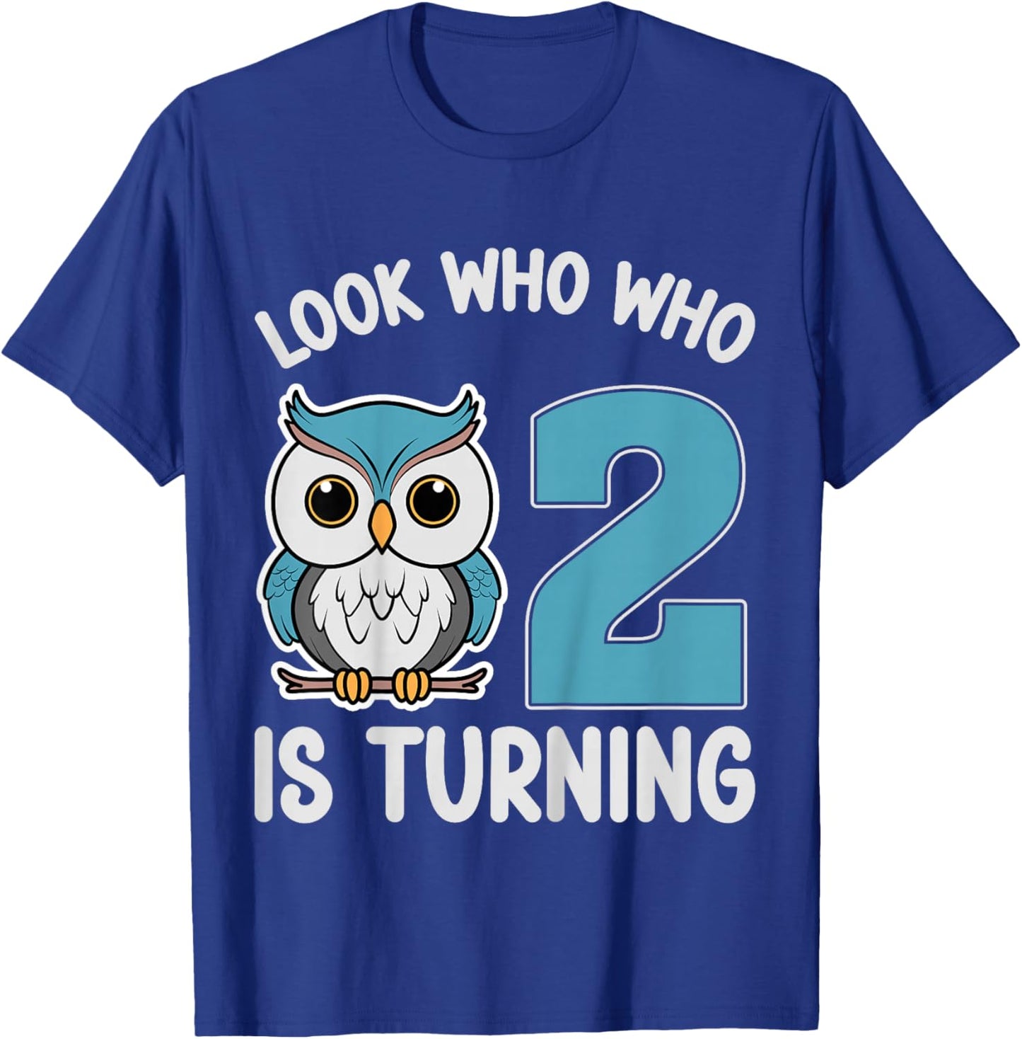Kids Look Who Is Turning 2 Cute Owl Kids 2nd Birthday Party T-Shirt - T-Shirt | Royal