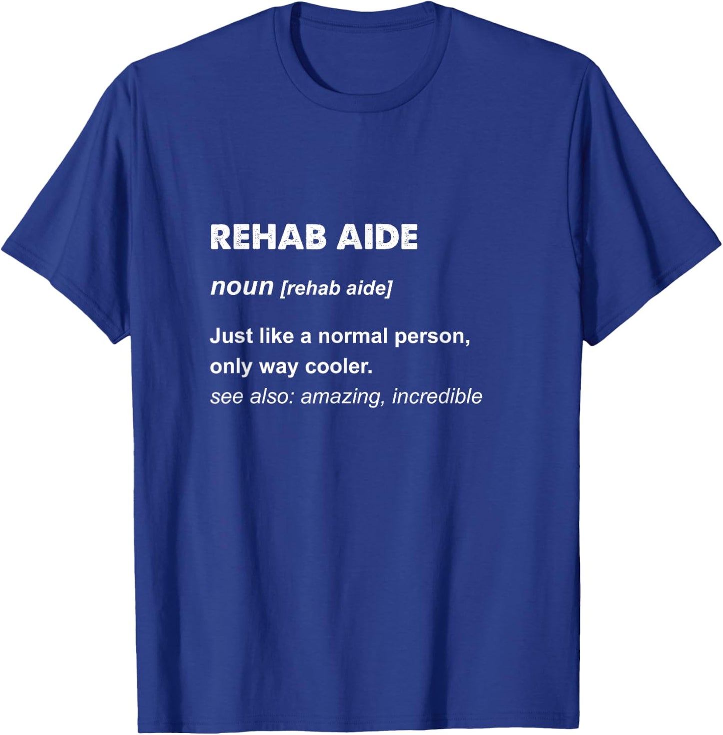 Rehab Aide T-Shirt - T-Shirt | Royal