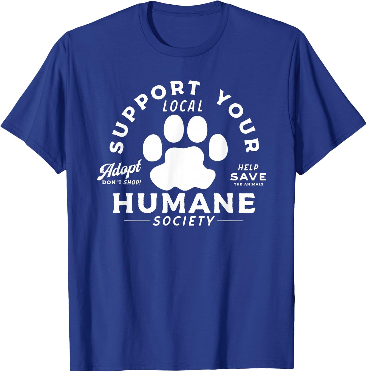Vintage Support Your Local Humane Society - Men Women T-Shirt - T-Shirt | Royal