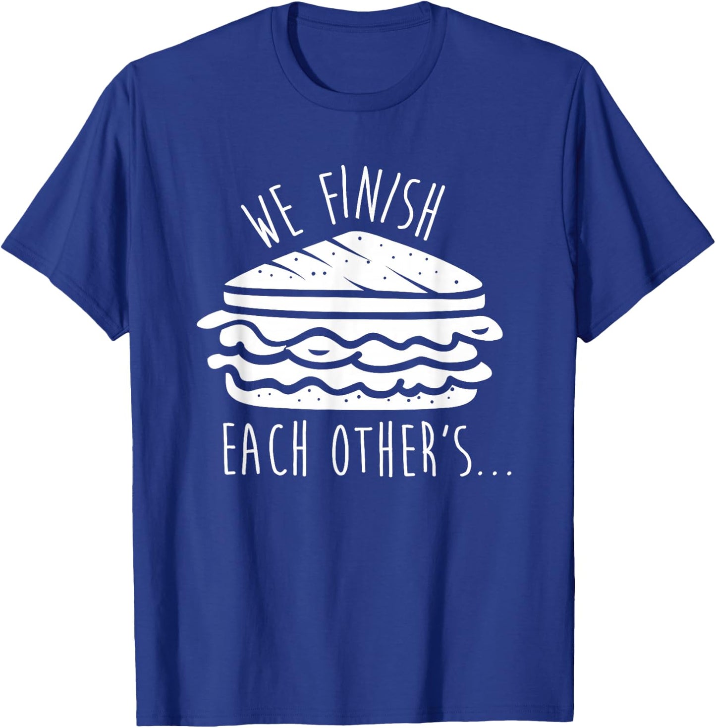 We Finish Each Other's Sandwiches Funny Matching T-Shirt - T-Shirt | Royal