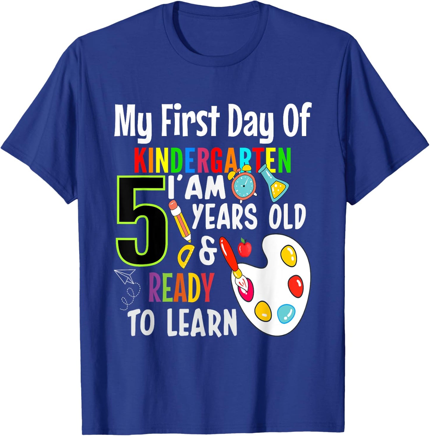 My First Day Of Kindergarten I'm 5 Years And Ready To Learn T-Shirt - T-Shirt | Royal