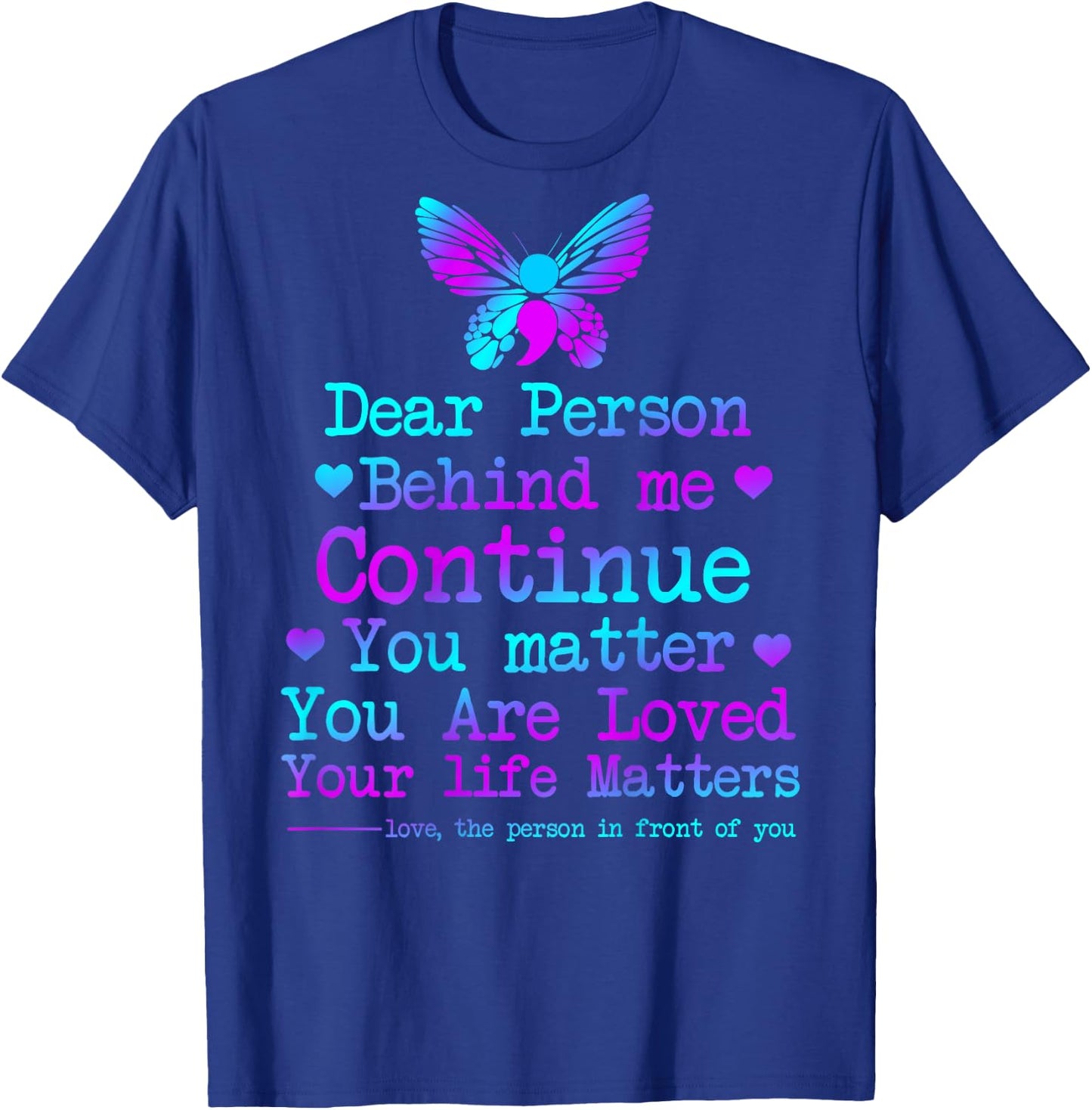 Dear Person Behind Me Your Life Matters Suicide Prevention T-Shirt - T-Shirt | Royal