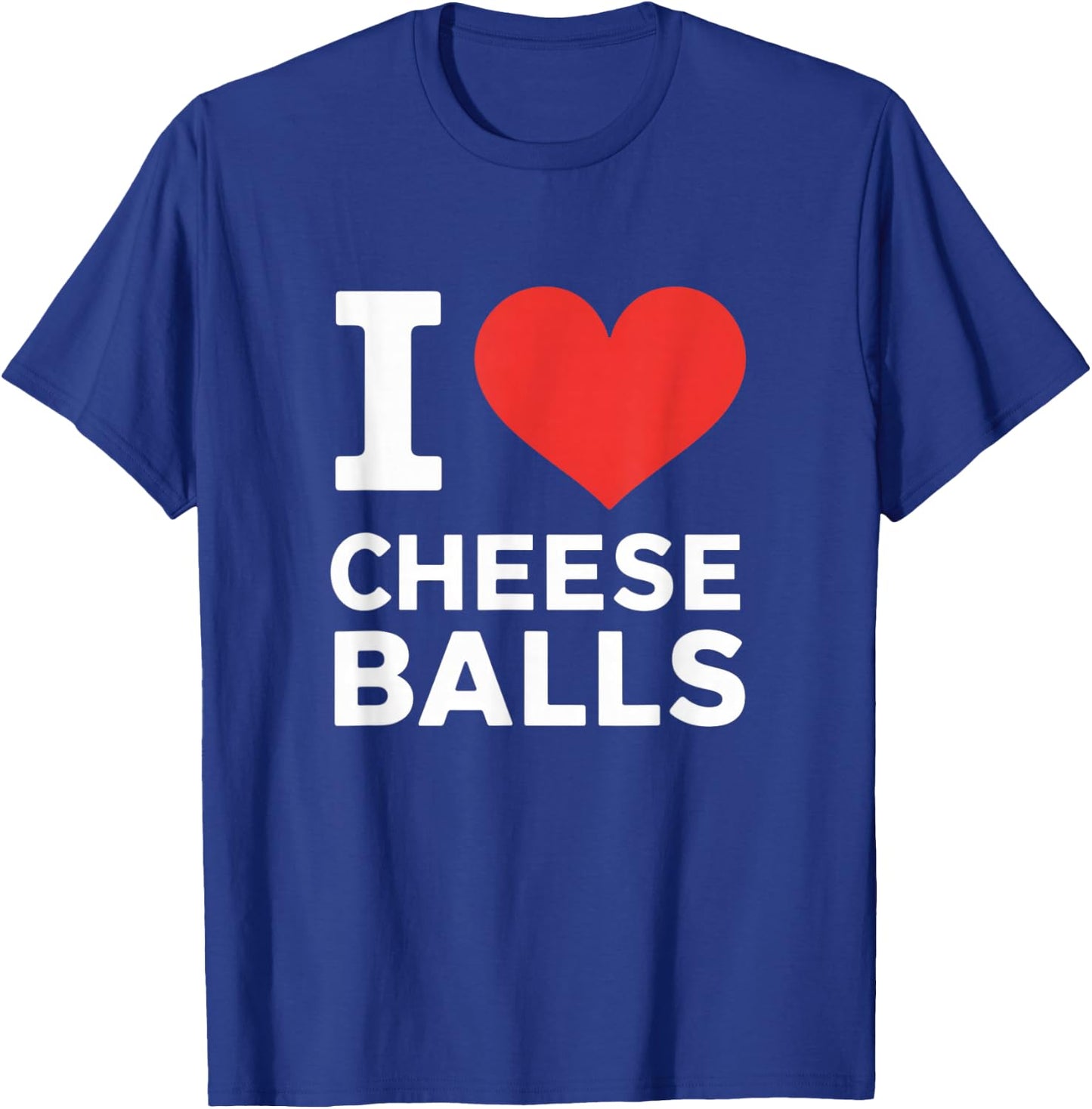 I Love Cheese Balls, Funny Foodie, Funny Cheeseball Lover T-Shirt - T-Shirt | Royal