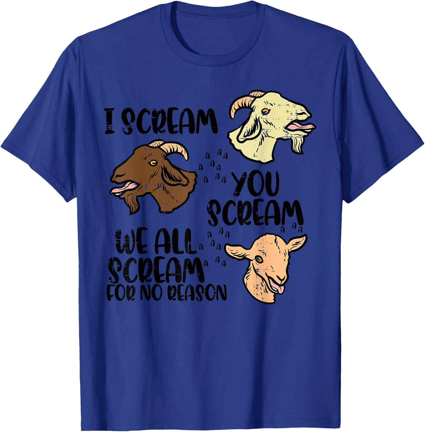 Goat I Scream You Scream Funny Farm Animal Men Women Kids T-Shirt - T-Shirt | Royal