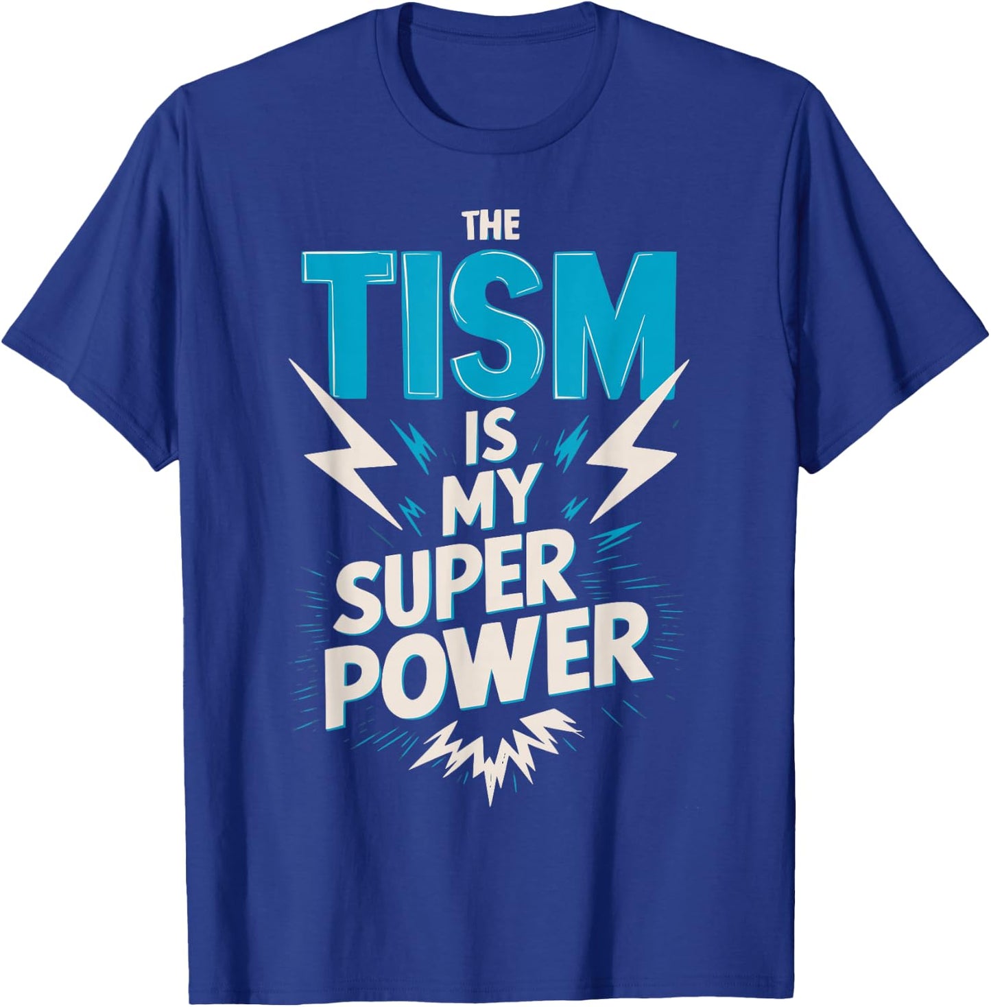 The Tism Autism is My Super Power T-Shirt - T-Shirt | Royal