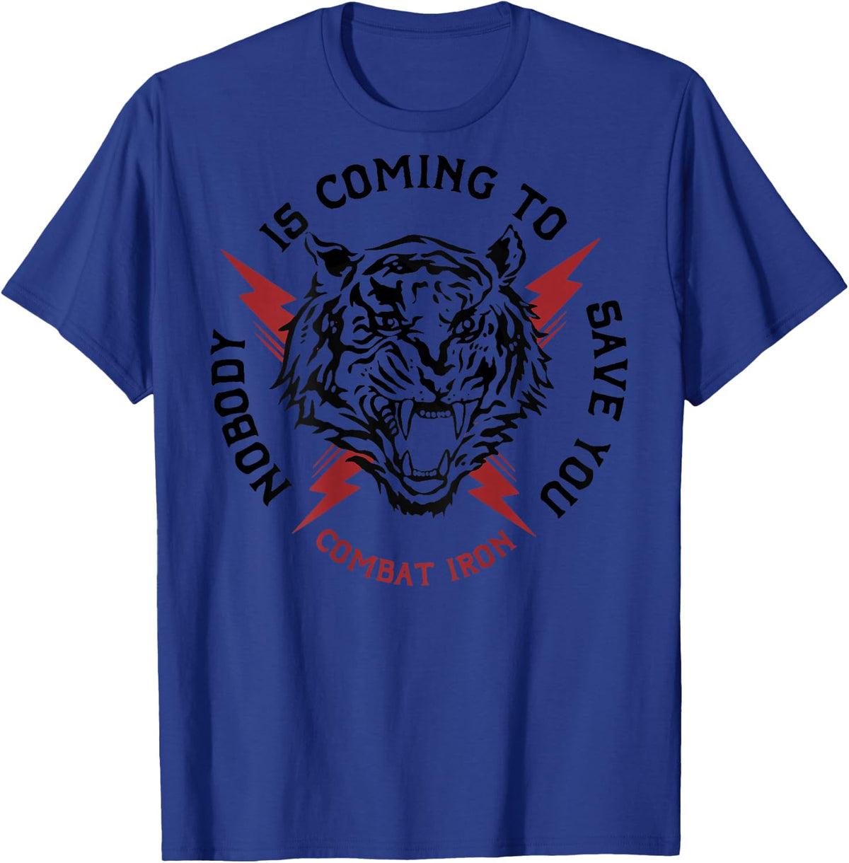 Tiger Nobody Is Coming To Save You (on back) T-Shirt - T-Shirt | Royal