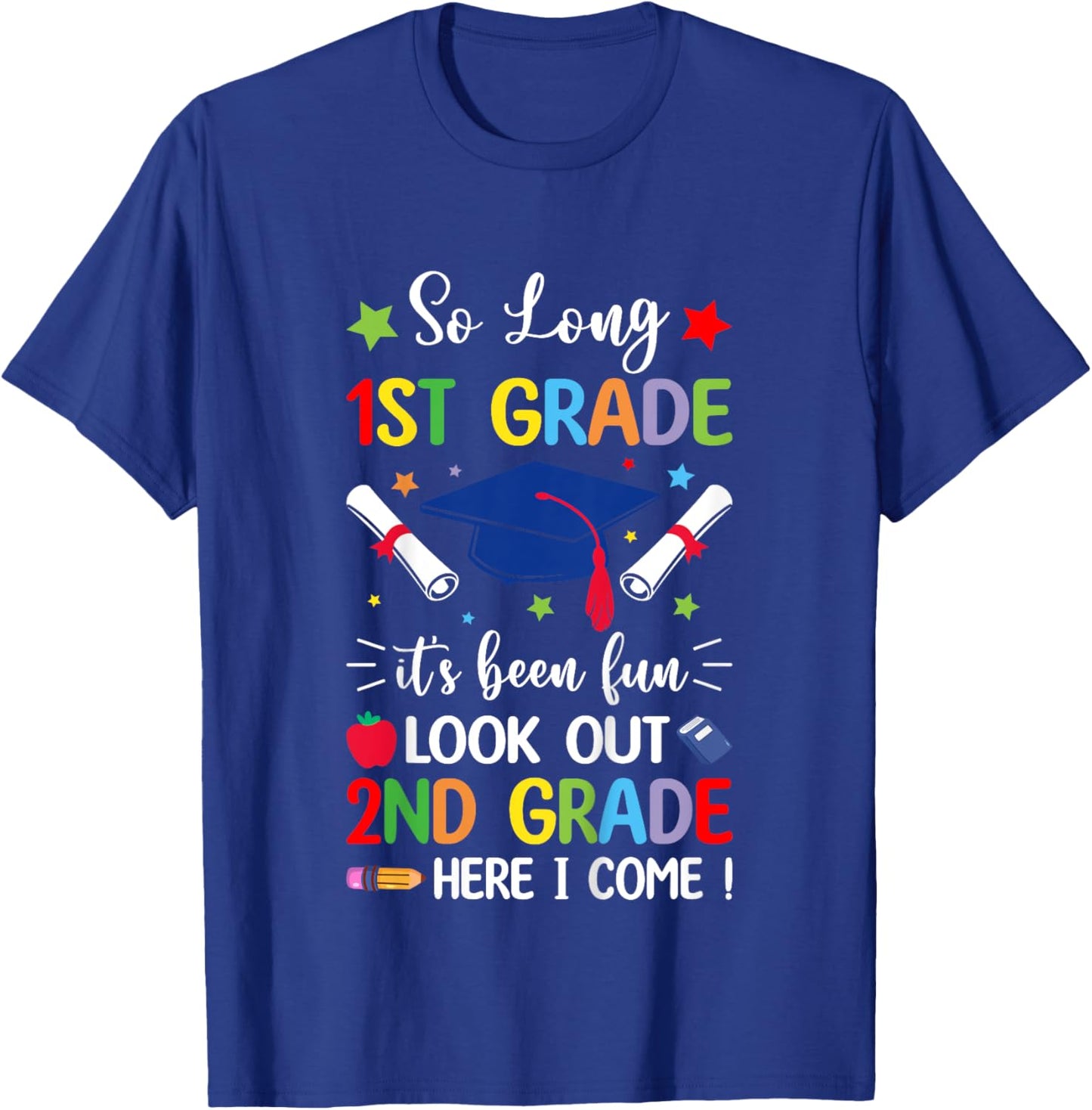 So Long 1st Grade Graduation 2024 2nd Grade Here I Come T-Shirt - T-Shirt | Royal