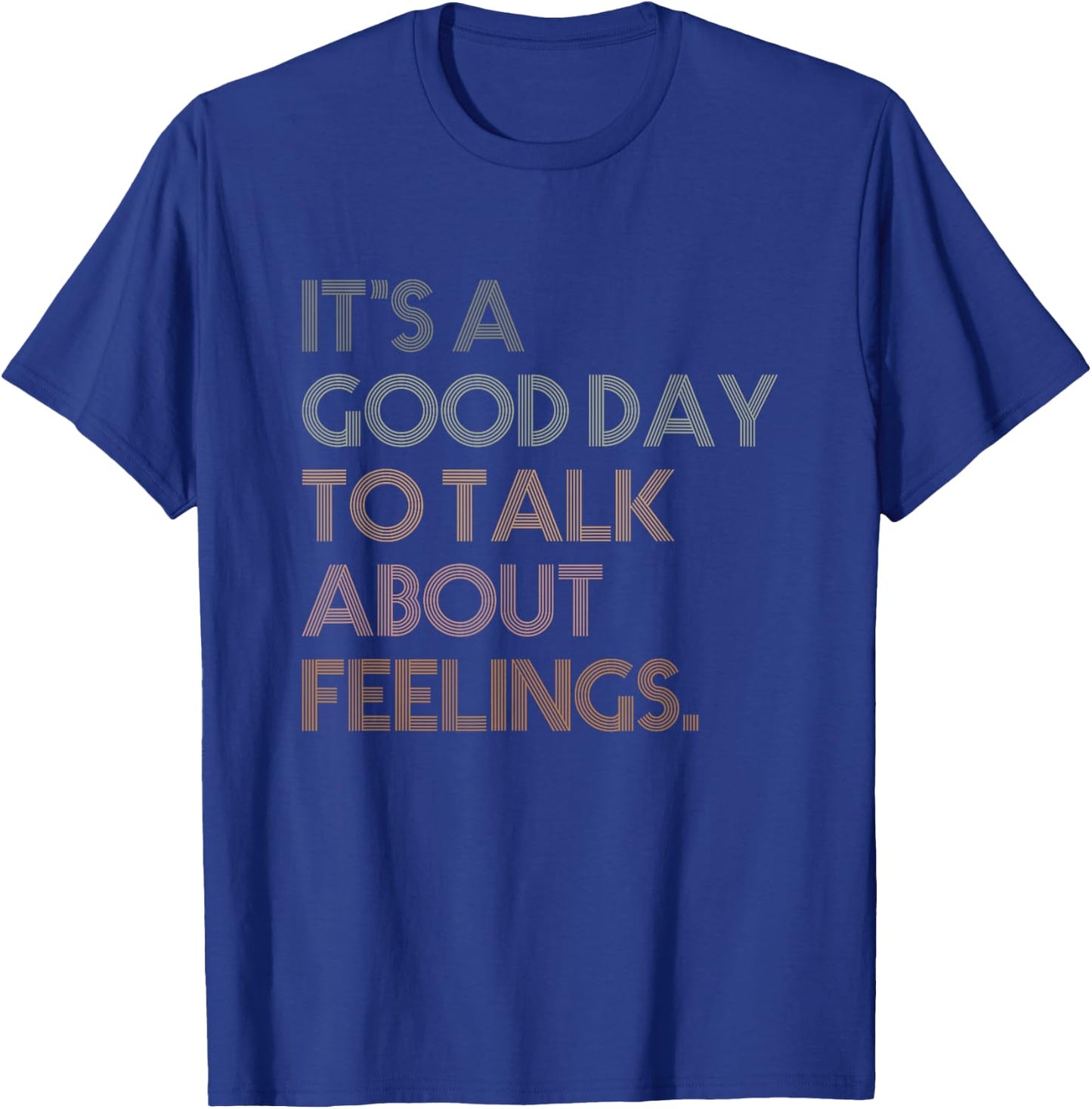 It's A Good Day To Talk About Feelings Vintage T-Shirt - T-Shirt | Royal