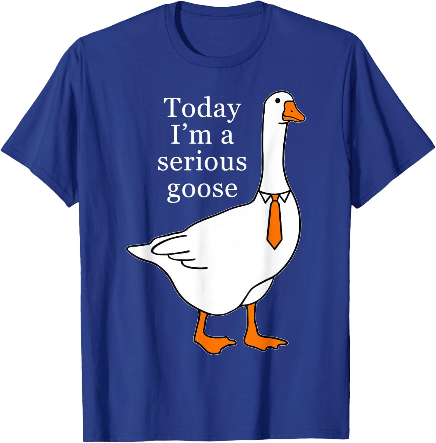 Today I'm A Serious Goose , Small, Black T-Shirt - T-Shirt | Royal