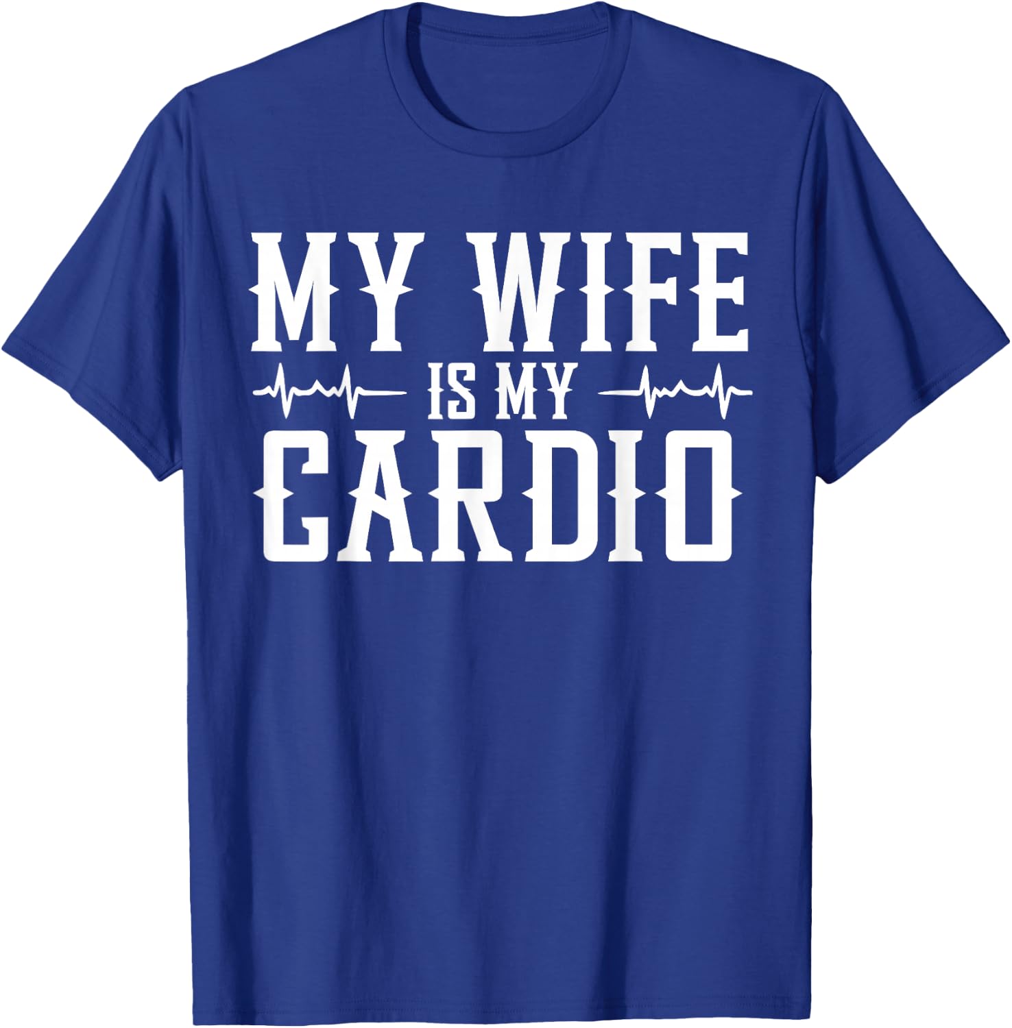 My Wife is My Cardio T-Shirt - T-Shirt | Royal