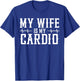 My Wife is My Cardio T-Shirt - T-Shirt | Royal