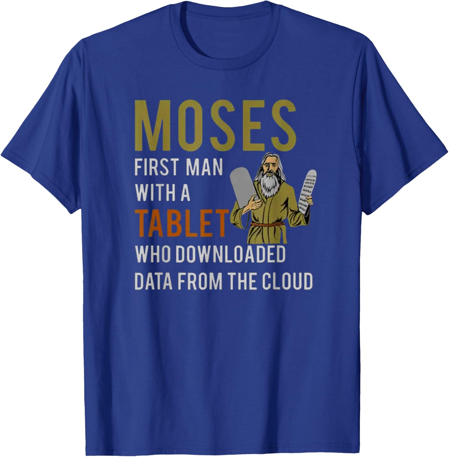 Moses, First Man with a Tablet - Biblical Tech Humor T-Shirt - T-Shirt | Royal