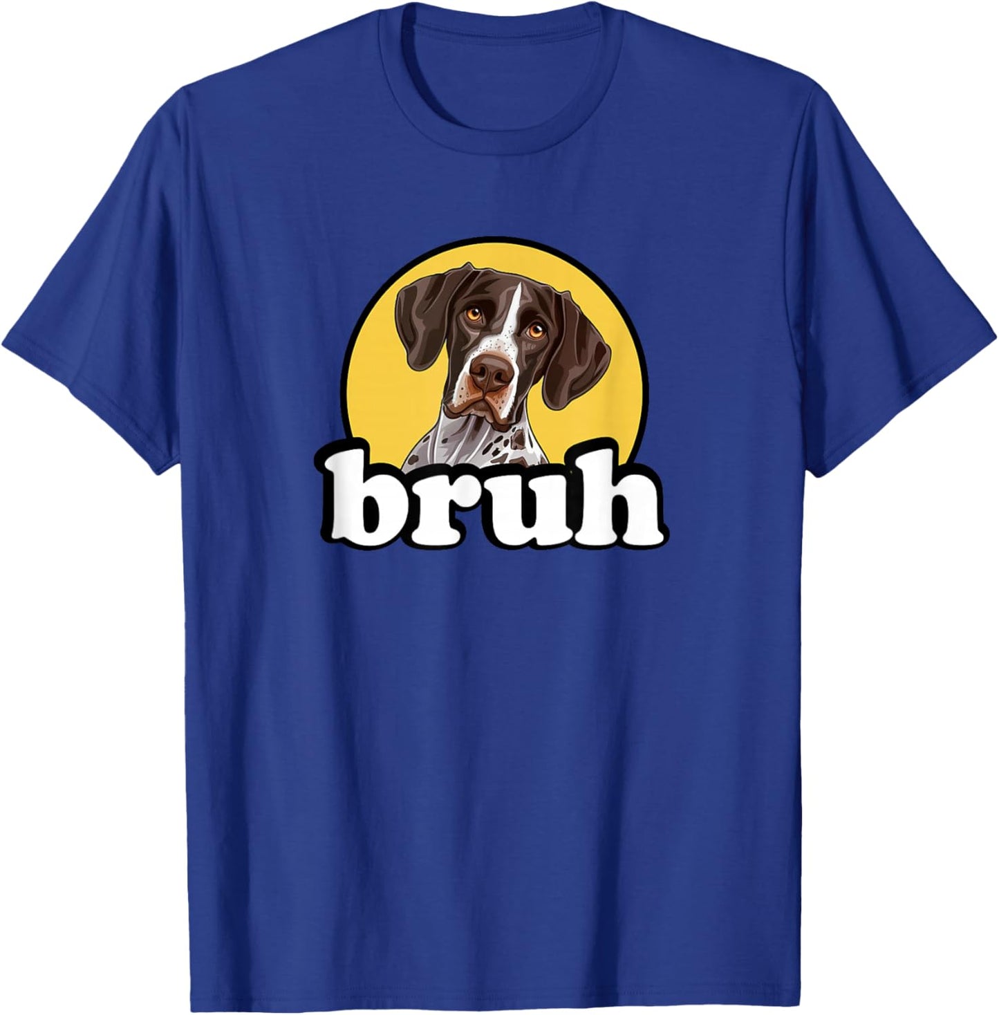 Funny Kids Bruh Hunting Dog German Shorthaired Pointer Lover T-Shirt - T-Shirt | Royal