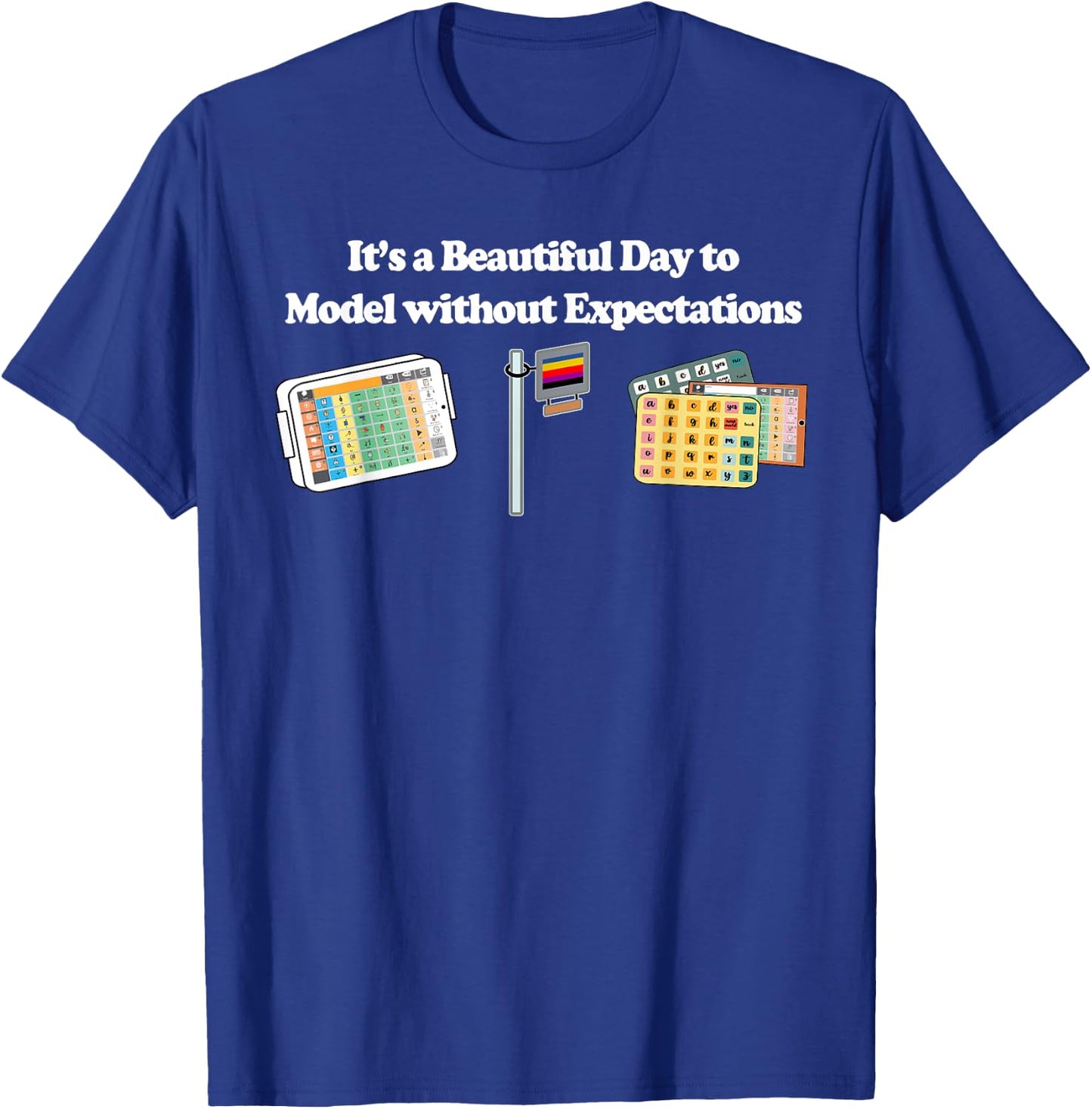 Its a Beautiful Day to Model without Expectations T-Shirt - T-Shirt | Royal