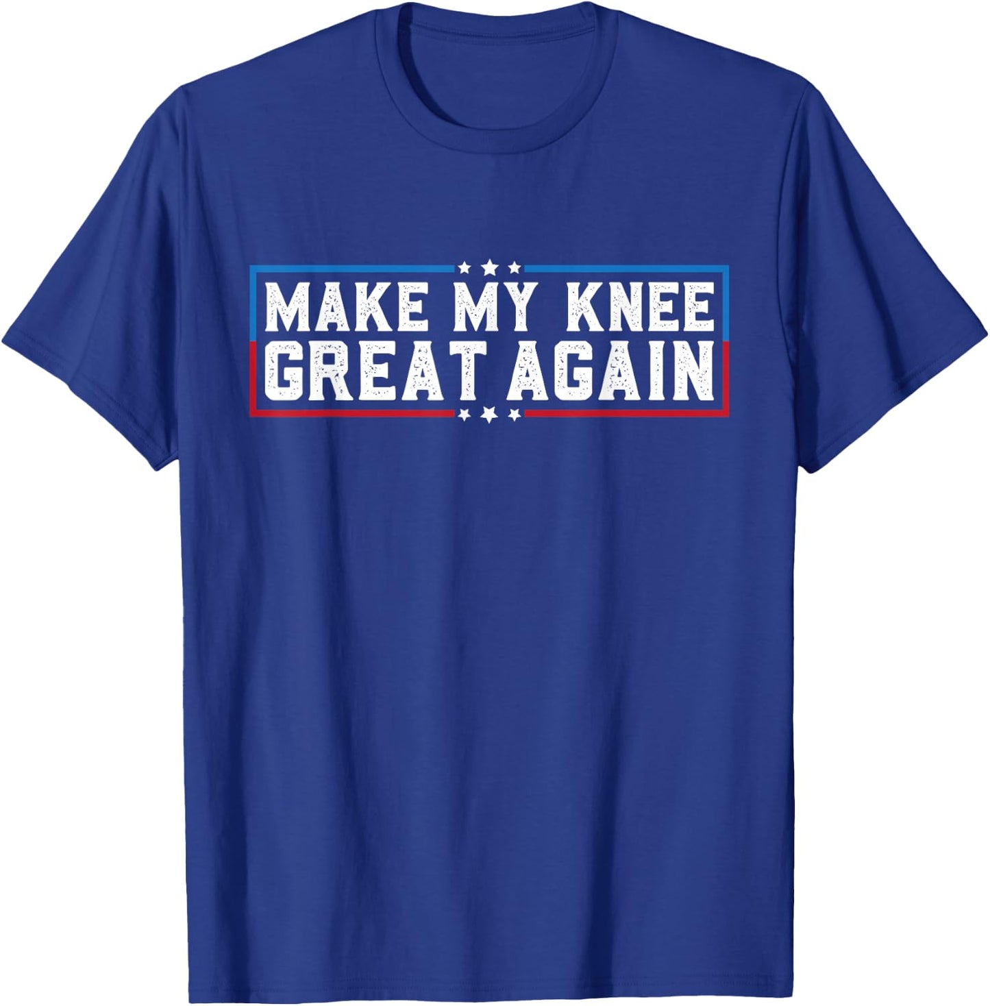 Make My Knee Great Again Funny Broken Knee Surgery Recovery T-Shirt - T-Shirt | Royal