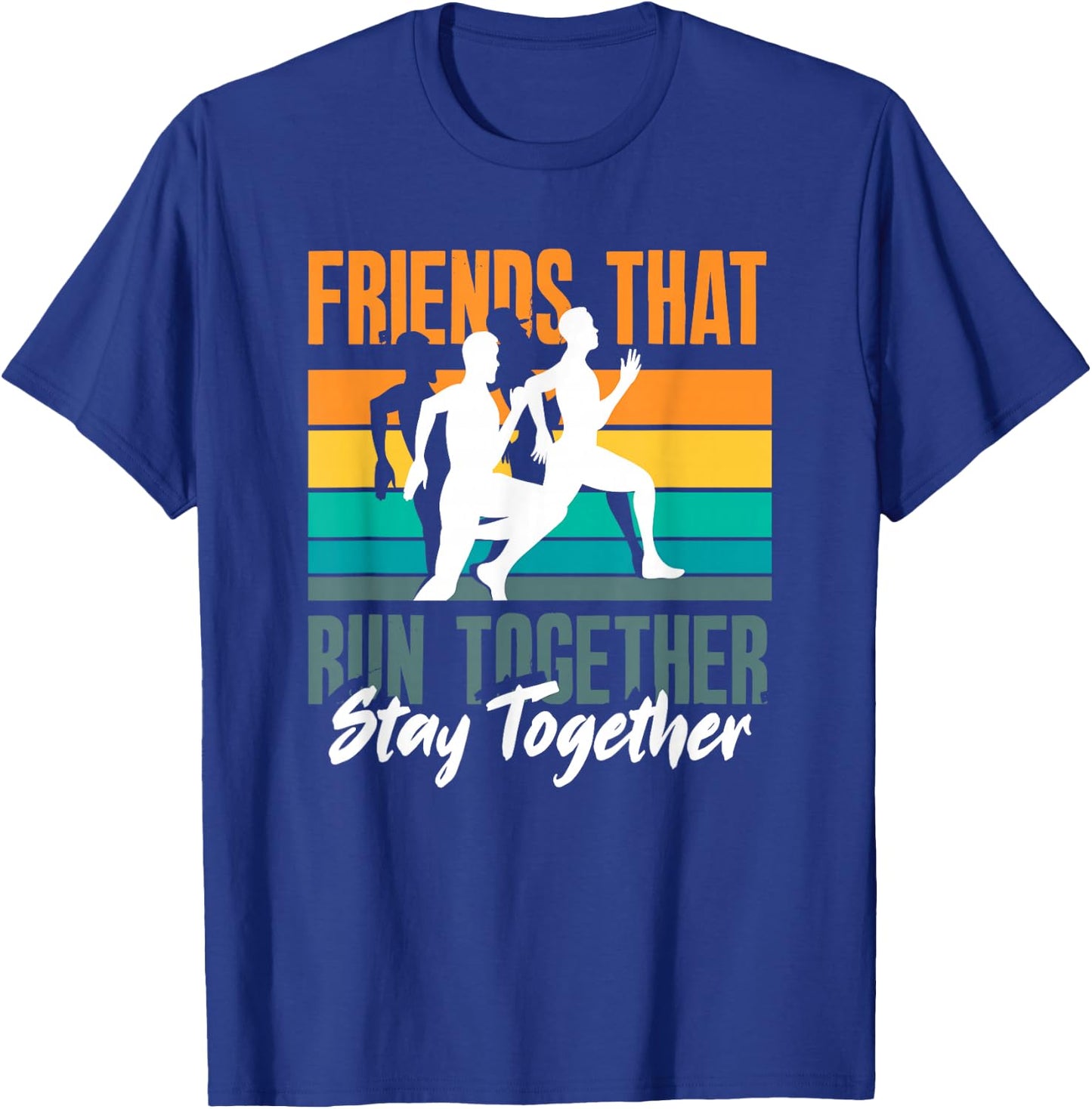 Friends That Run Together Stay Together Jogging Fitness T-Shirt - T-Shirt | Royal