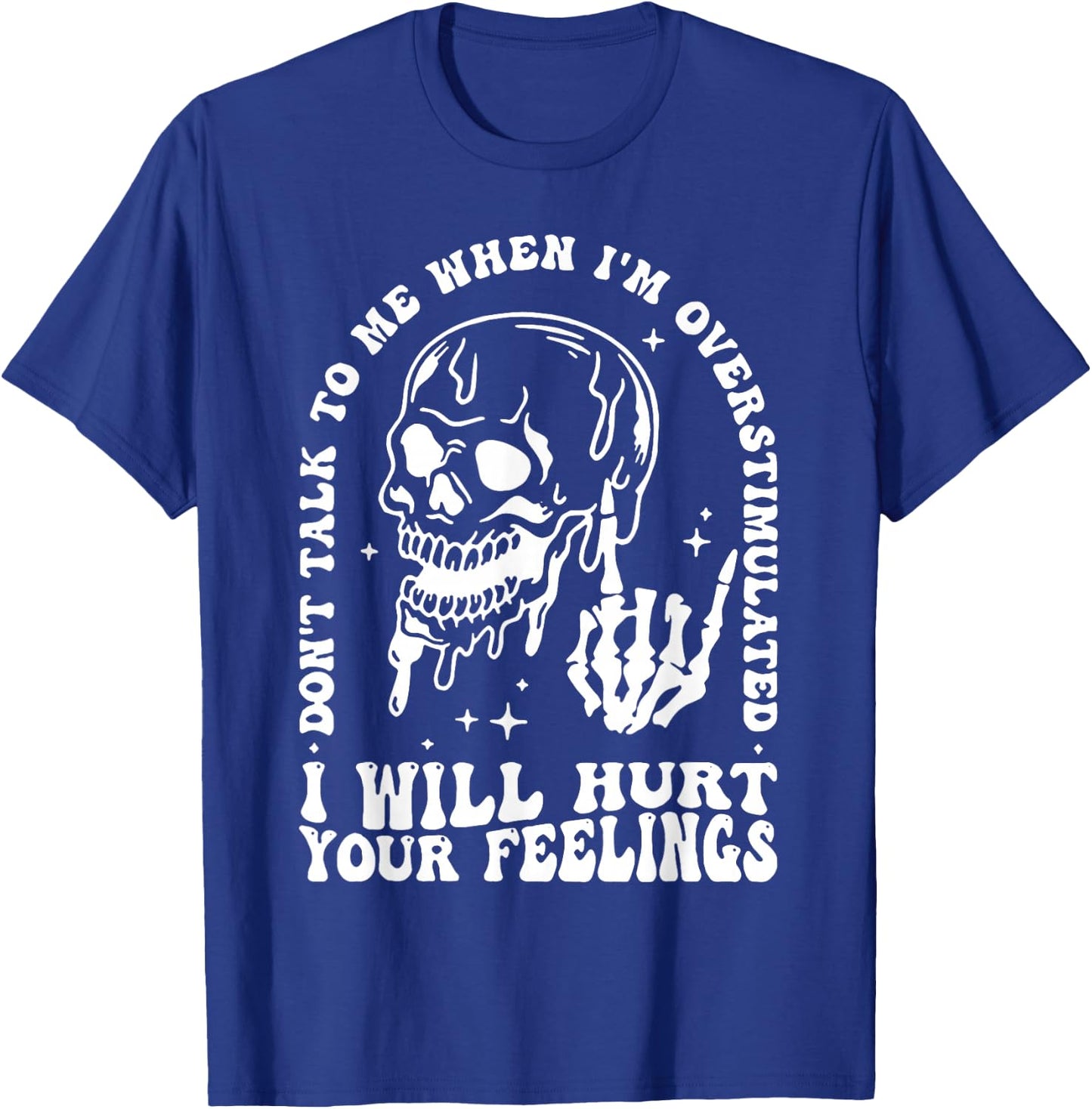 Skull I Will Hurt Your Feelings Don't Talk To Me T-Shirt - T-Shirt | Royal