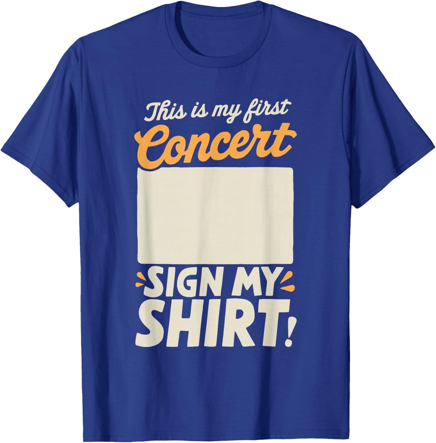 This Is My First Concert Sign My T-Shirt - T-Shirt | Royal