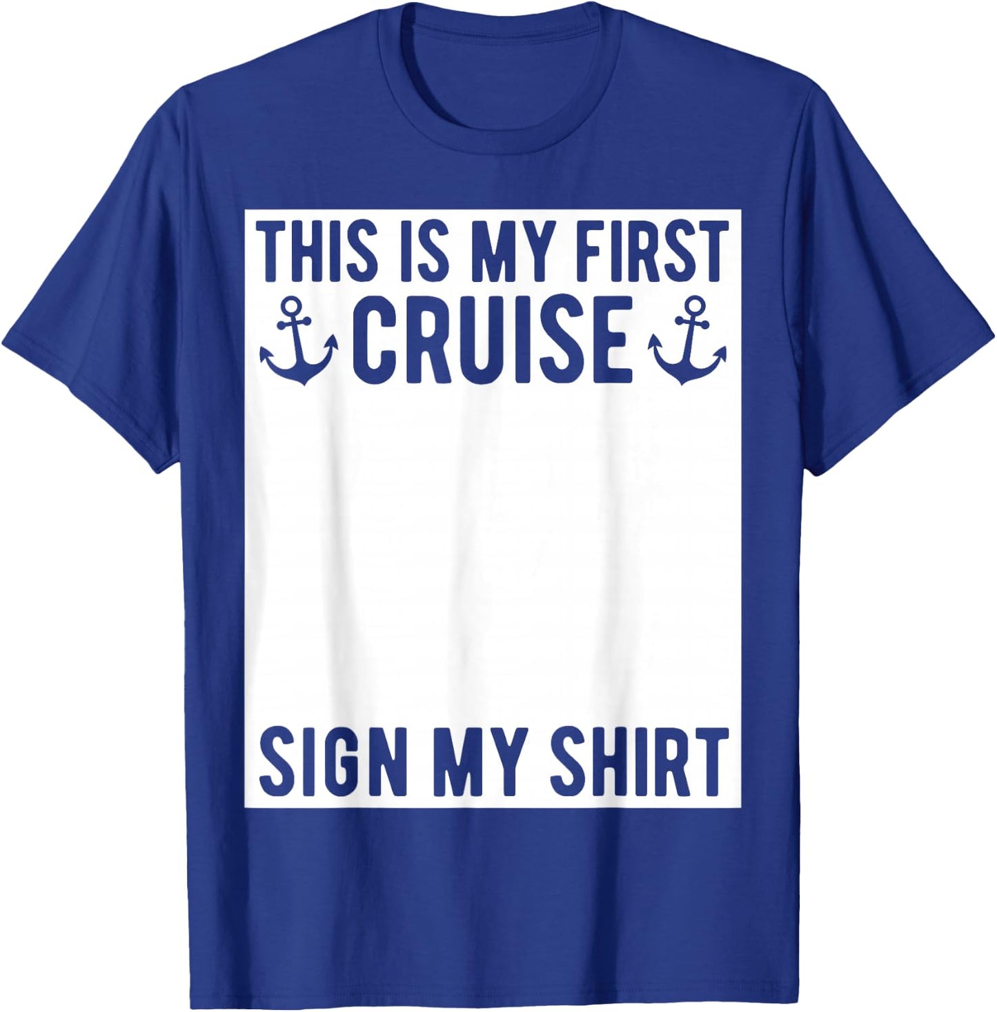 This is My First Cruise Sign My Shirt Funny Matching Group T-Shirt - T-Shirt | Royal