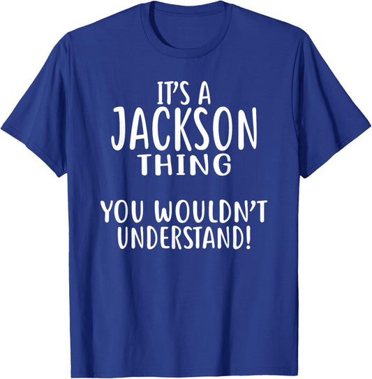 Its A JACKSON Thing You Wouldn't Understand! JACKSON T-Shirt - T-Shirt | Royal